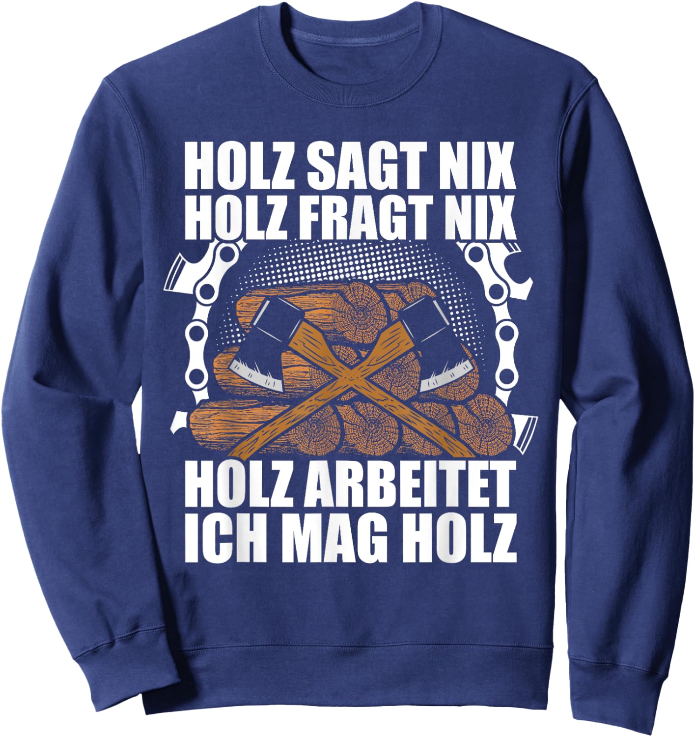 Ich mag Holz Forstwirt Holzfäller Waldarbeiter Holz Machen Sweatshirt - Sweatshirt | Navy
