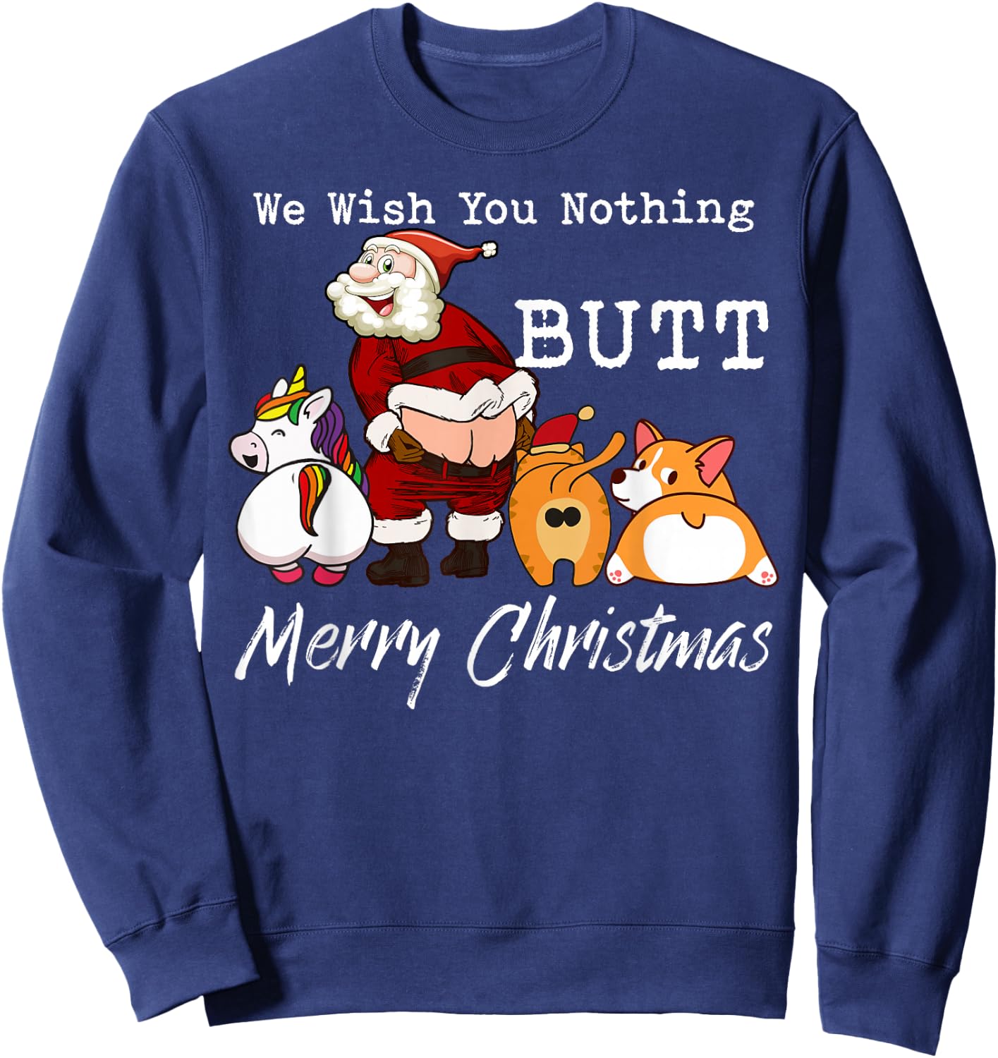 We Wish You Nothing Butt Merry Christmas Gift Sweatshirt - Sweatshirt | Navy