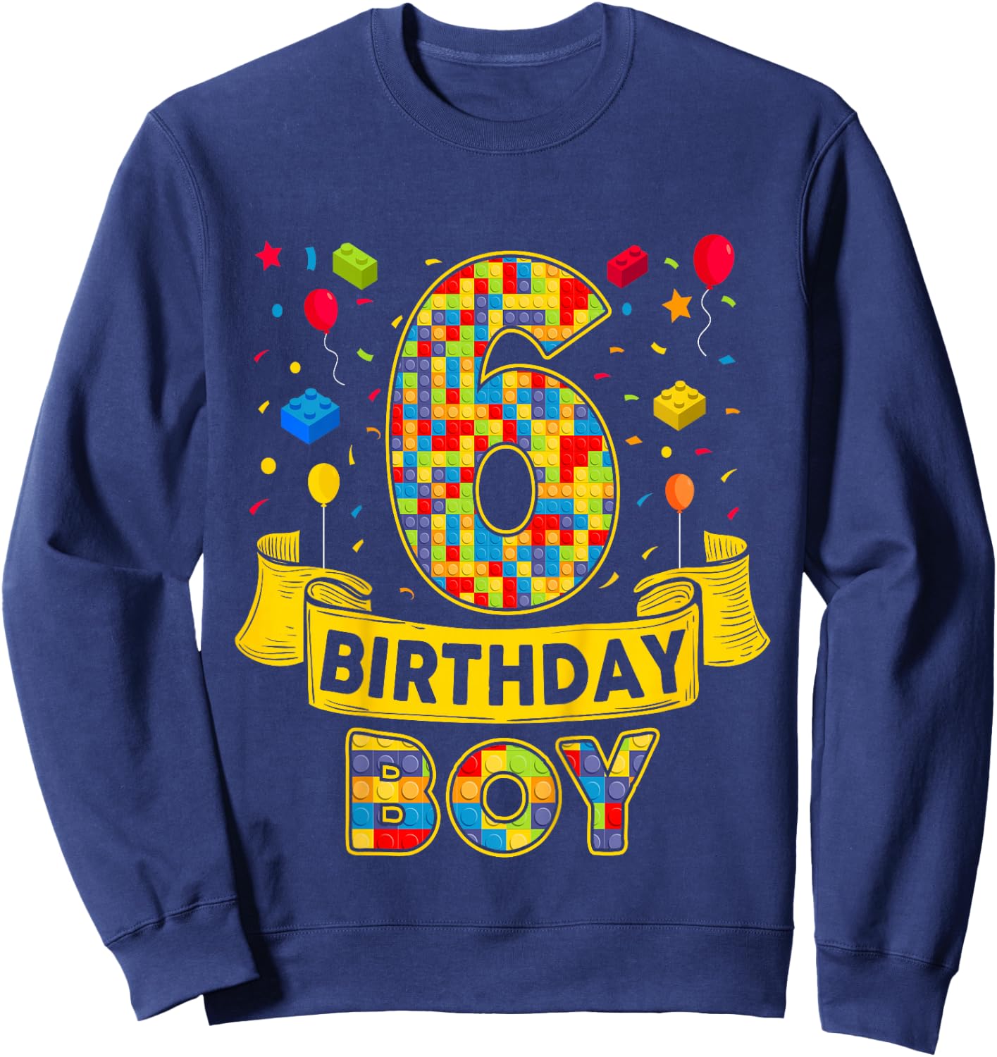 6 Year Old Bday Boy Brick Building 6th Birthday Boy Sweatshirt - Sweatshirt | Navy
