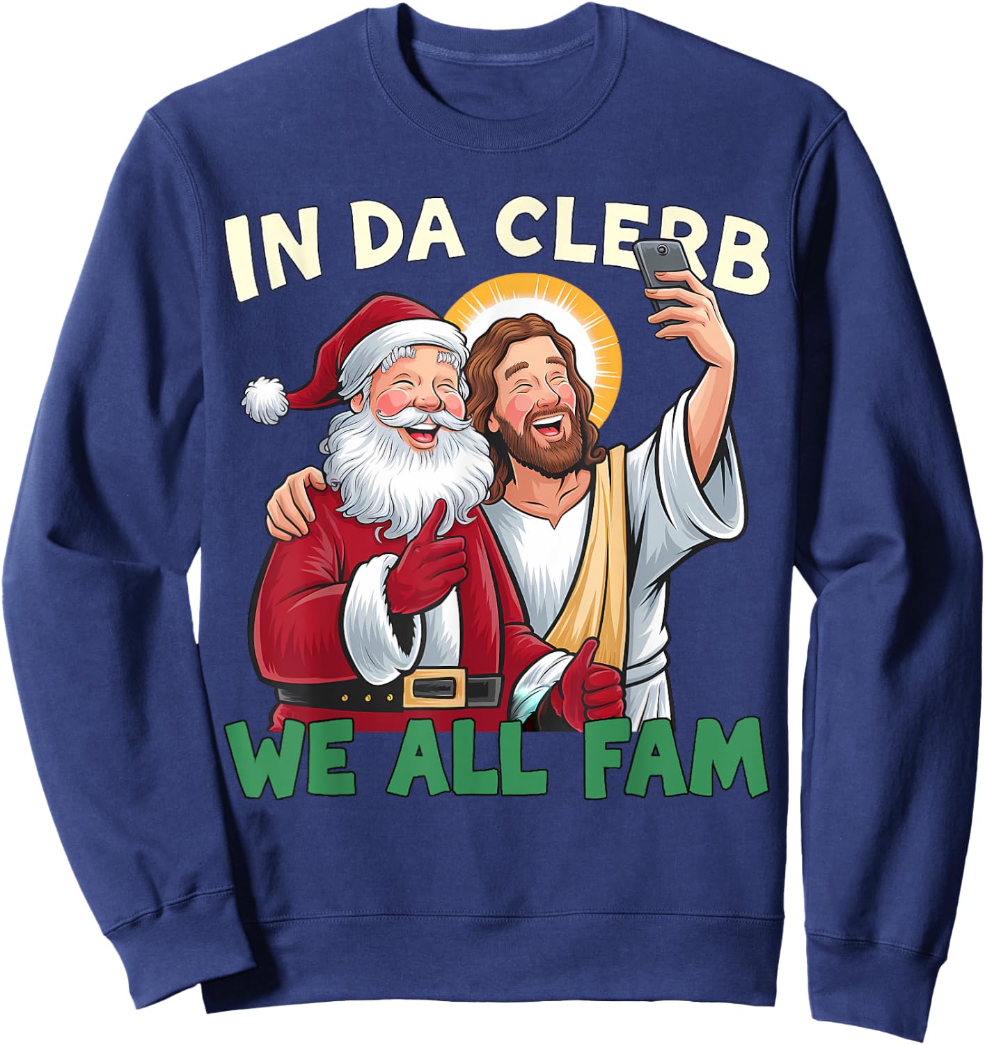 In Da Clerb We All Fam Funny Santa-Jesus Christmas Christian Sweatshirt - Sweatshirt | Navy