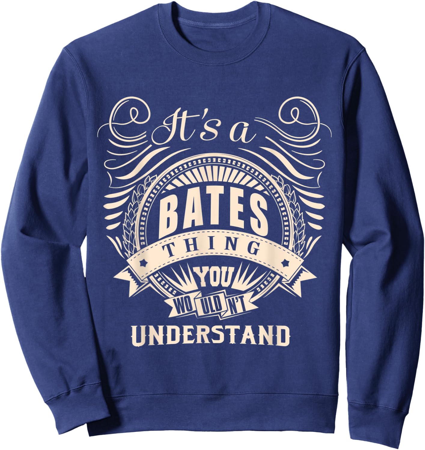 It's a BATES thing you wouldn't understand Gift Sweatshirt - Sweatshirt | Navy
