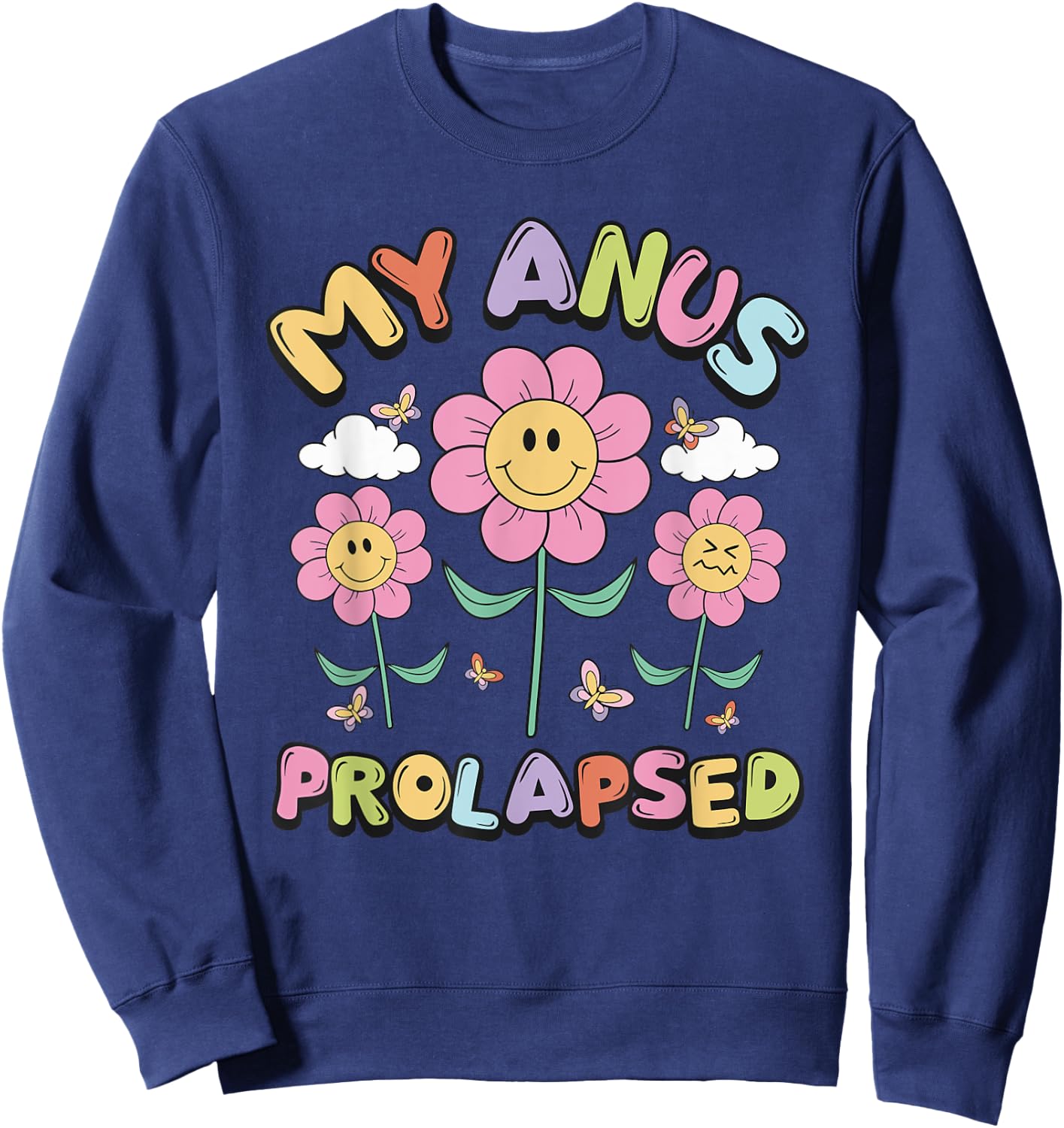 My Anus Prolapsed Apparel Sweatshirt - Sweatshirt | Navy