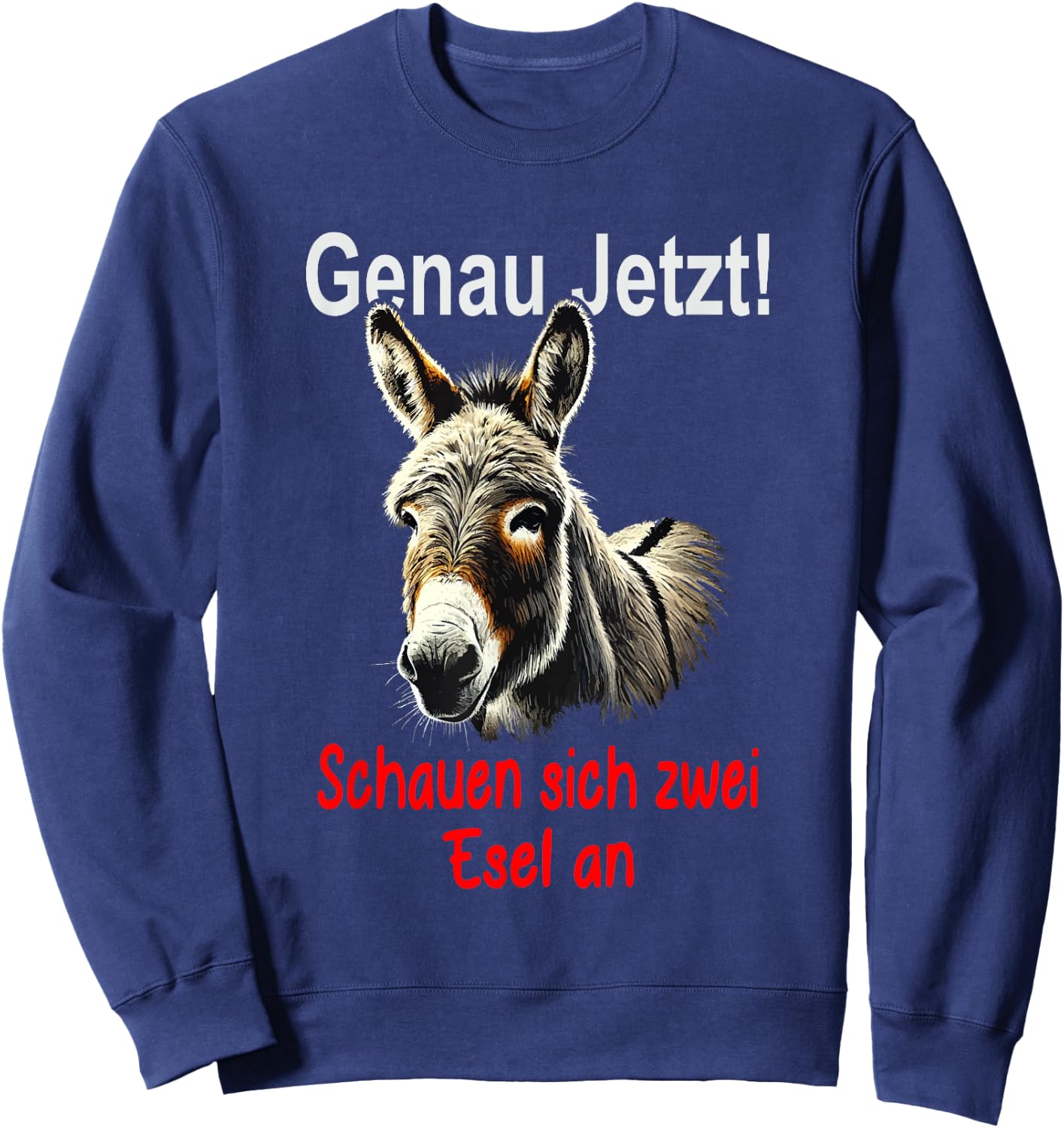 Funny Saying "Genau jetzt schauen Sich 2 Donkey an [German Language] Sweatshirt - Sweatshirt | Navy