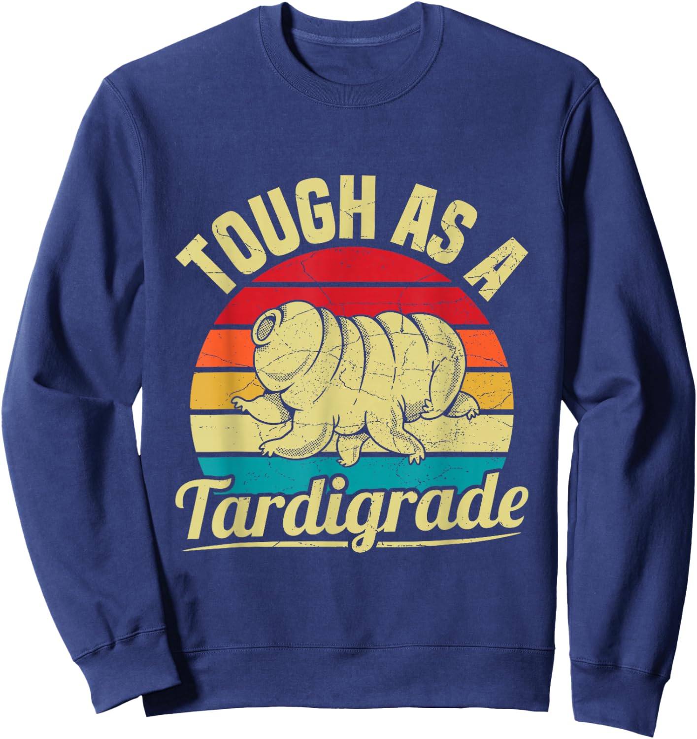 Tough as a tardigrade Quote for a Tardigrade Fan , Small, Black Sweatshirt - Sweatshirt | Navy