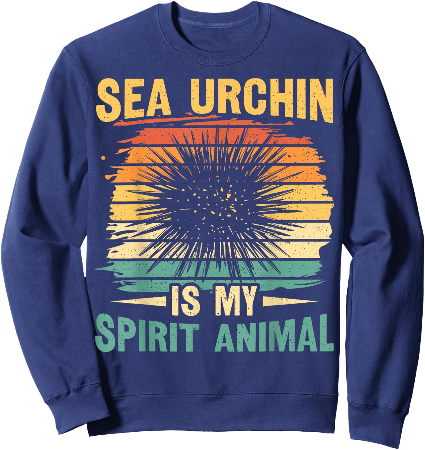 Sea urchin is my spirit animal Quote for a Sea Urchin expert Sweatshirt - Sweatshirt | Navy