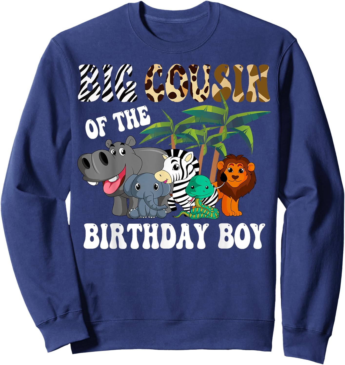 Big Cousin of the Birthday Boy Zoo Bday Safari Celebration Sweatshirt - Sweatshirt | Navy