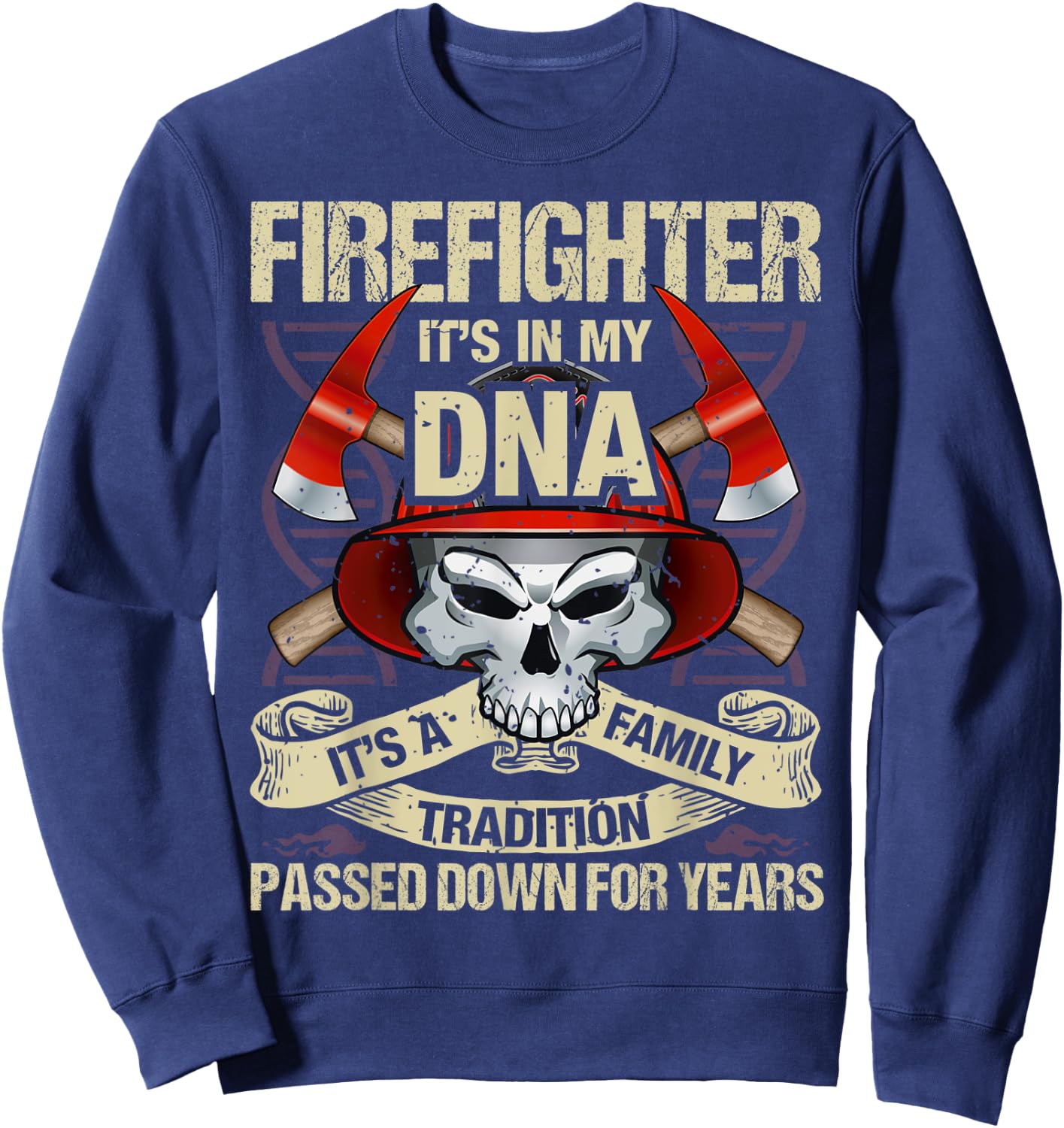 Firefighter It’s In My DNA It’s Family Tradition Passed Sweatshirt - Sweatshirt | Navy