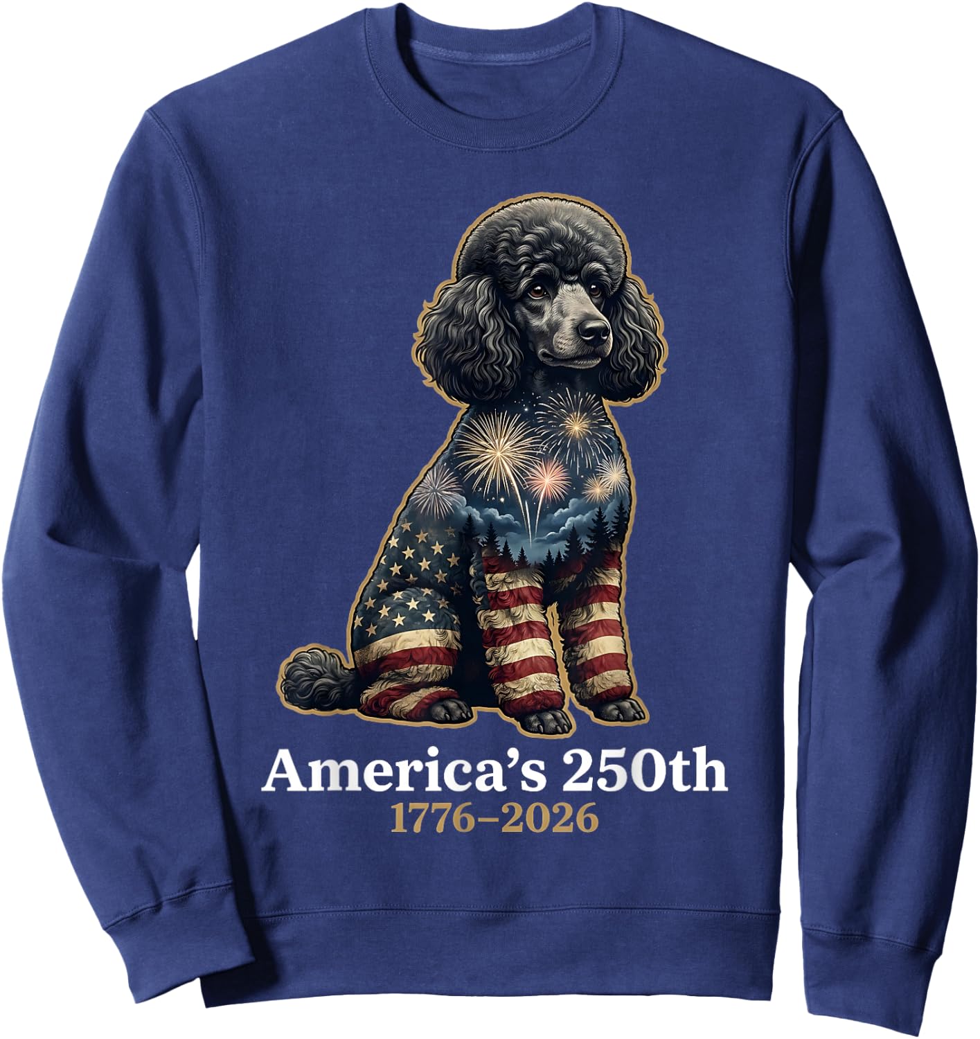 Poodle America's 250th Anniversary 1776 2026 4th of July Sweatshirt - Sweatshirt | Navy