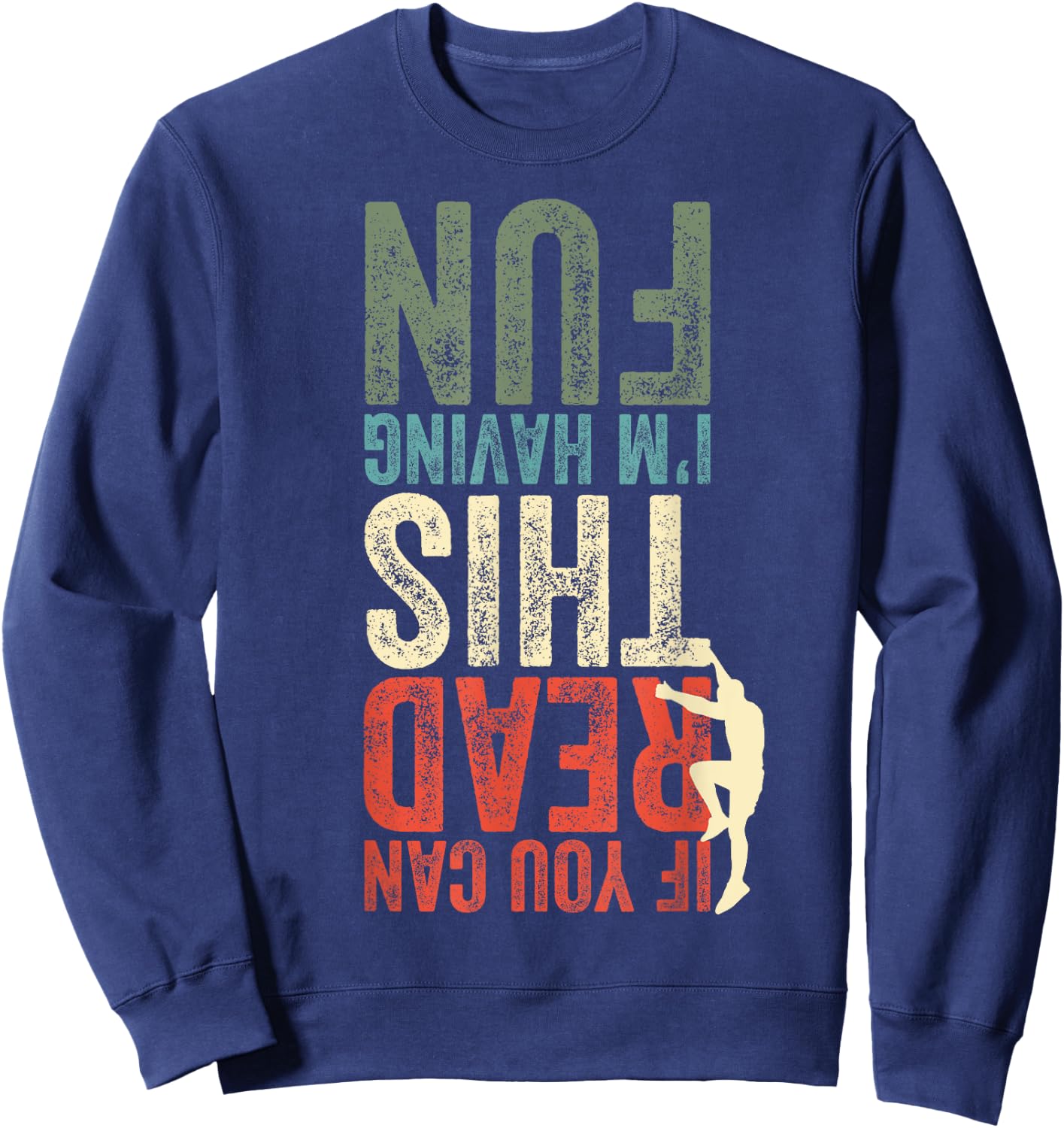 Climbing Bouldering Funny Gift Climbers Climbing Lovers Sweatshirt - Sweatshirt | Navy