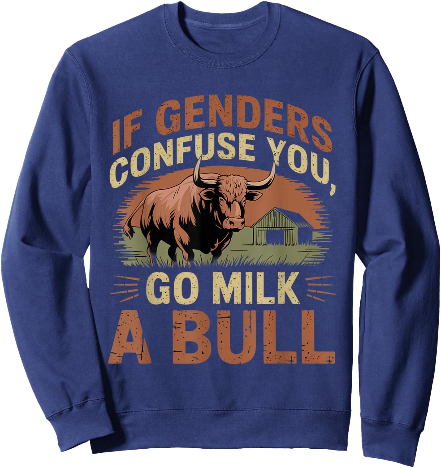 Funny Quote If Genders Confuse You Go Milk a Bull Vintage , black Sweatshirt - Sweatshirt | Navy