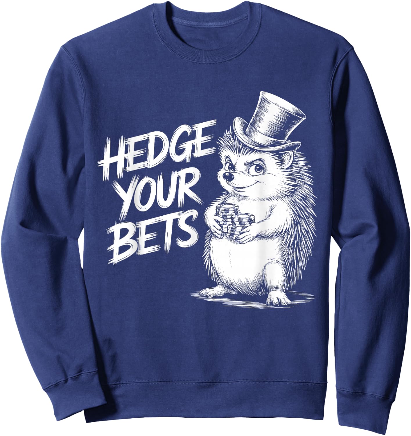 Hedge Your Bets Hedgehog Gambling Design For Poker Lovers Sweatshirt - Sweatshirt | Navy