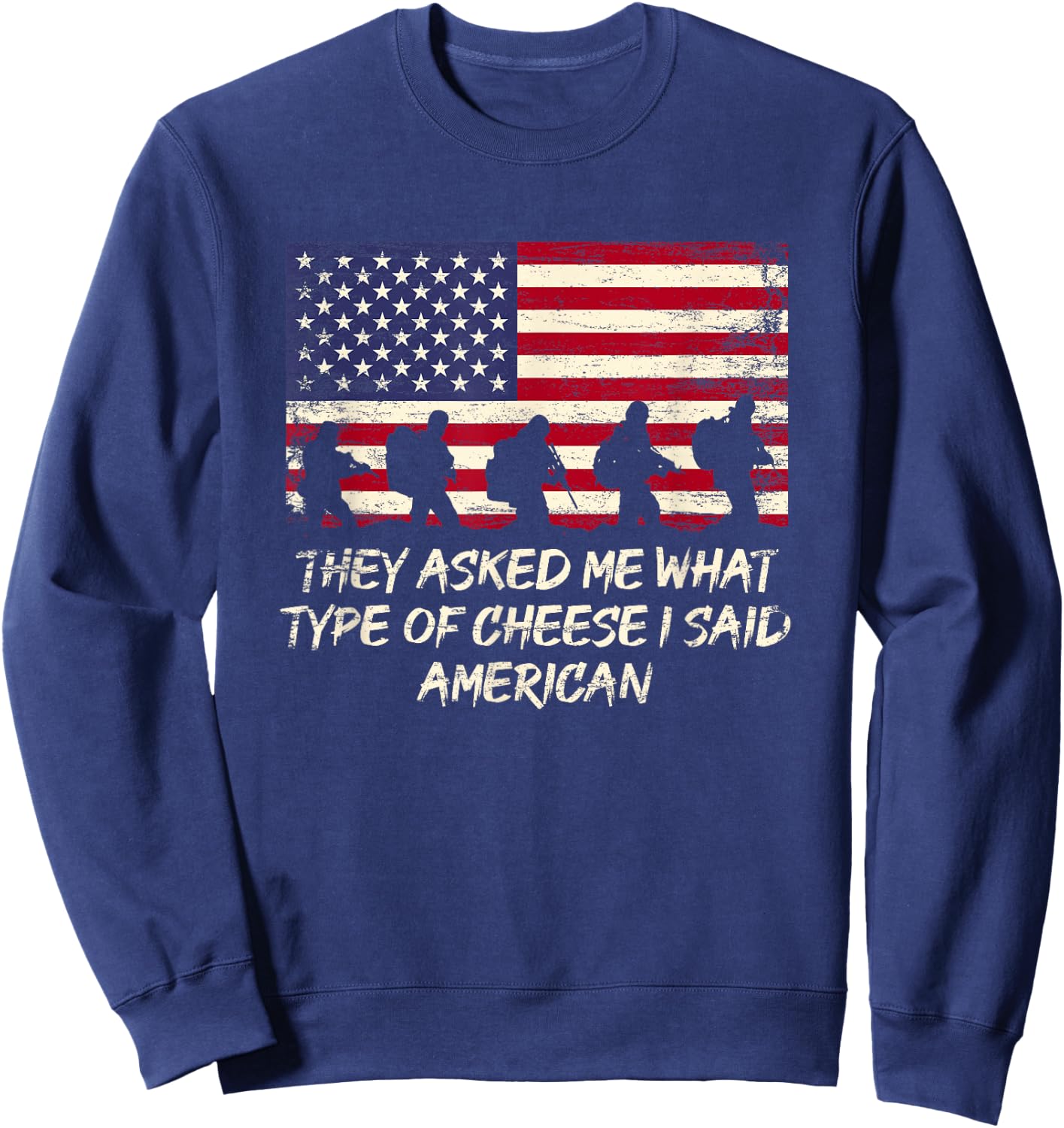They Asked Me What Cheese Type Funny American Humor USA Sweatshirt - Sweatshirt | Navy