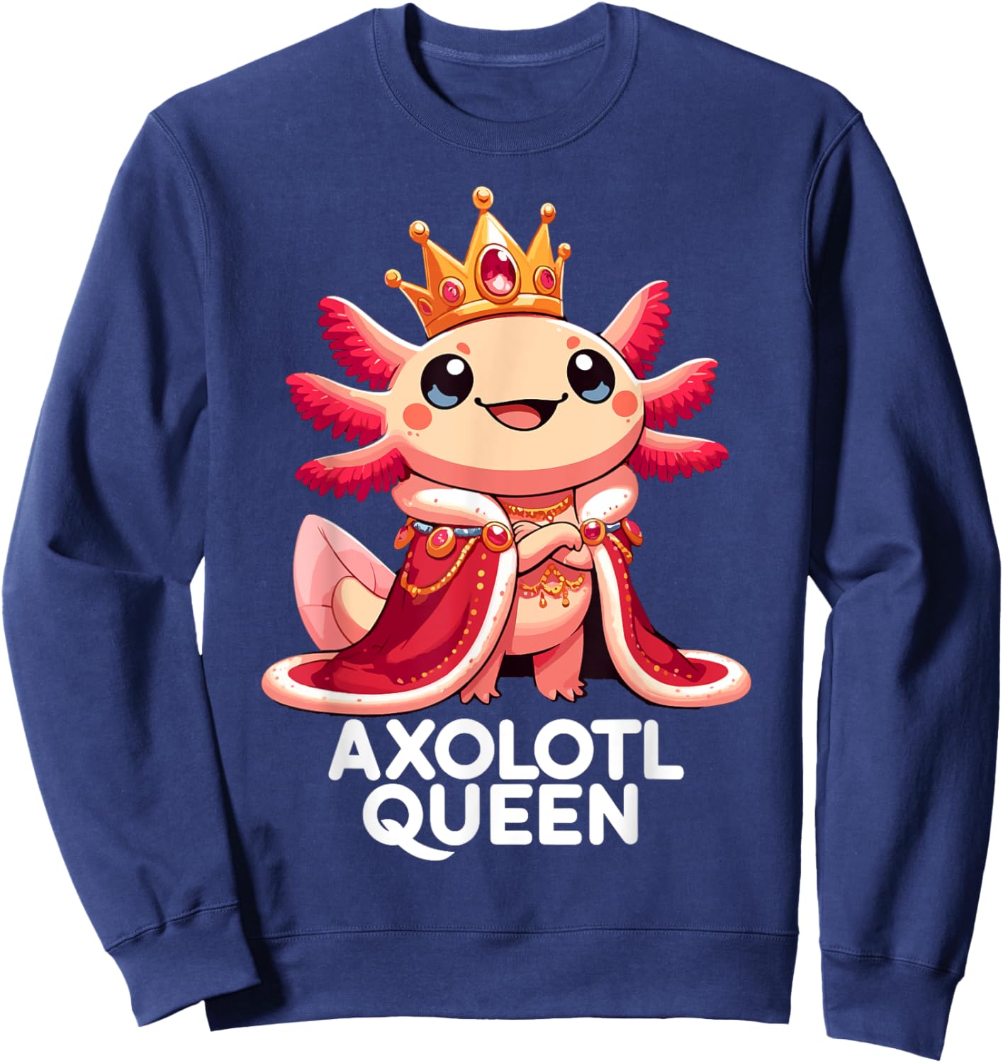 Axolotl Queen Cute Kawaii Axolotl Sweatshirt - Sweatshirt | Navy