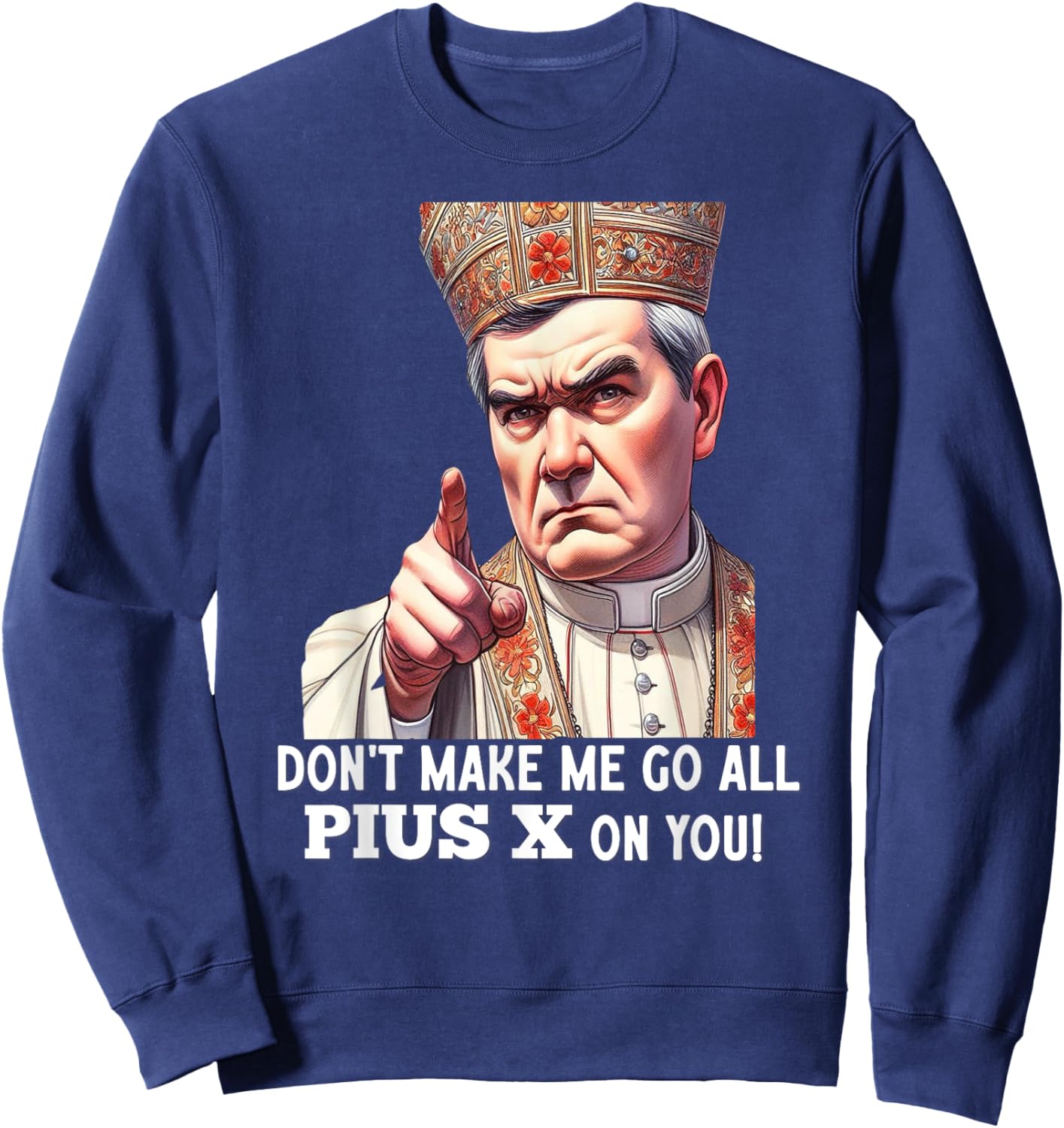 Pope St Pius X Traditional Latin Mass Catholic Saint Sweatshirt - Sweatshirt | Navy