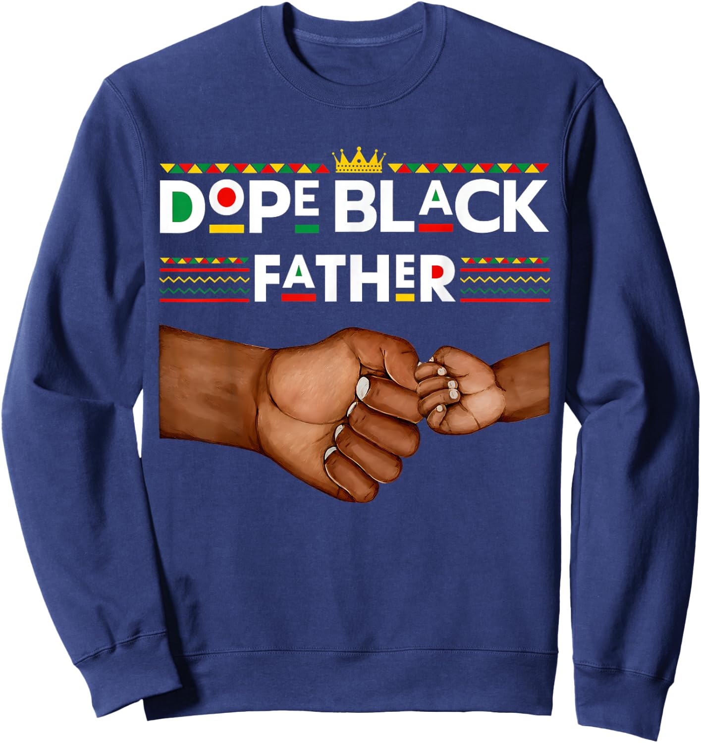 Dope Black Father Fathers Day African American Pride Dad Men Sweatshirt - Sweatshirt | Navy