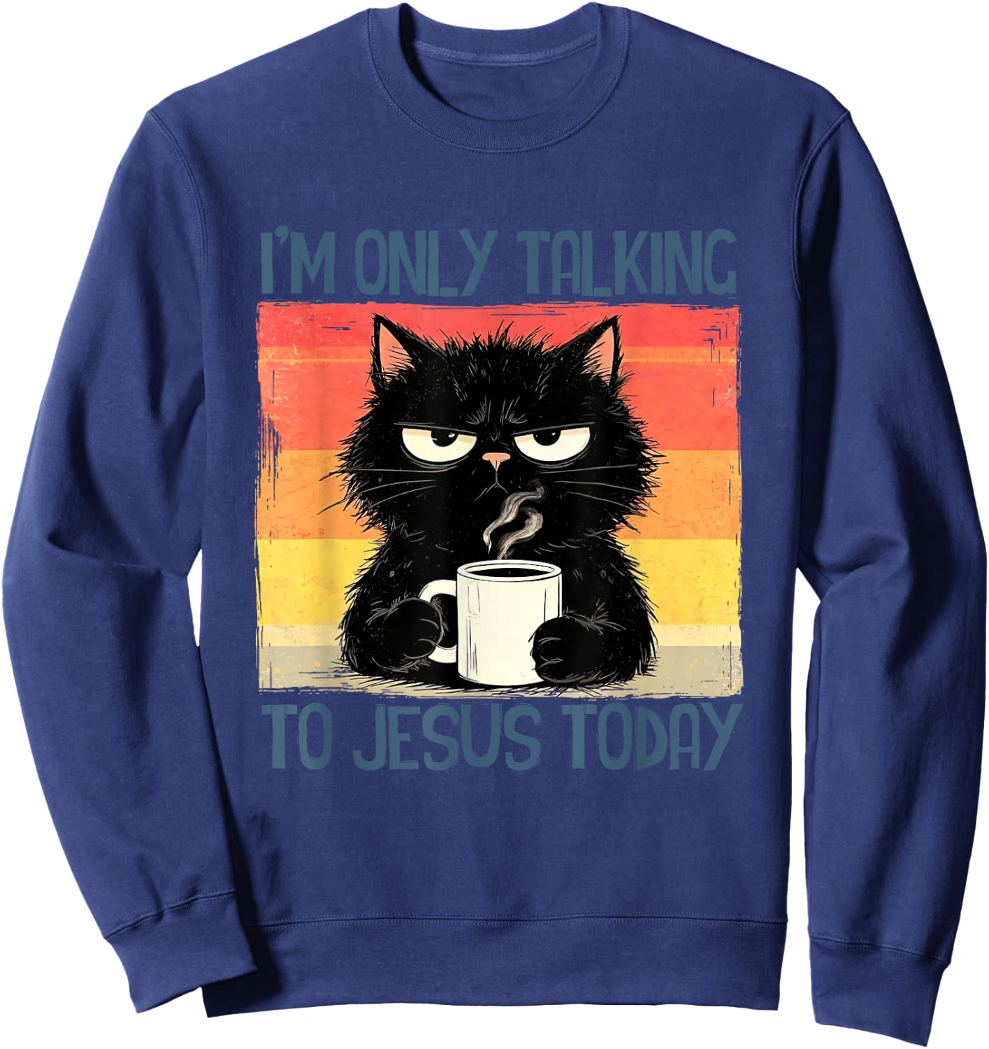 I'm Only Talking to Jesus Today Funny Christian Black-Cat Sweatshirt - Sweatshirt | Navy