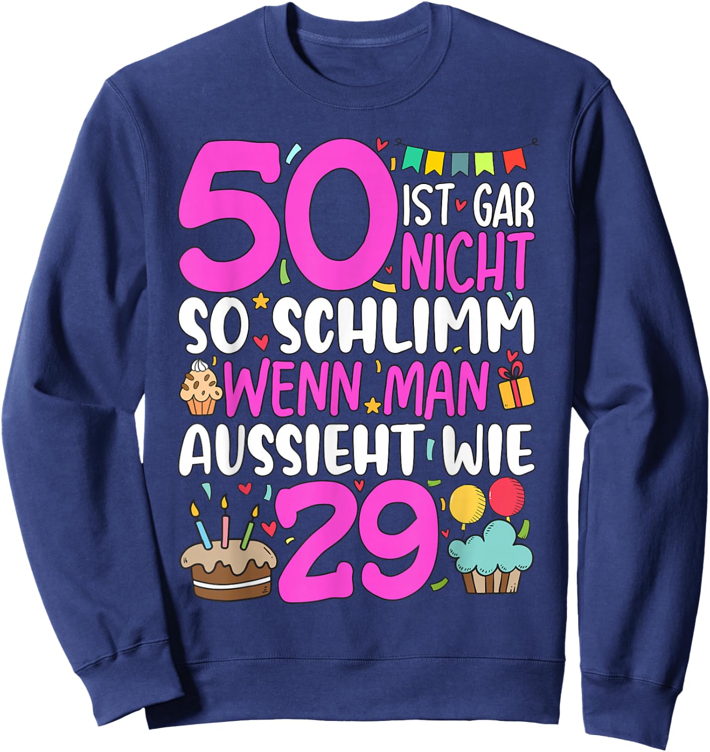 50 Geburtstag Frau Deko Lustiges 50 Ist Gar Nicht So Schlimm Sweatshirt - Sweatshirt | Navy
