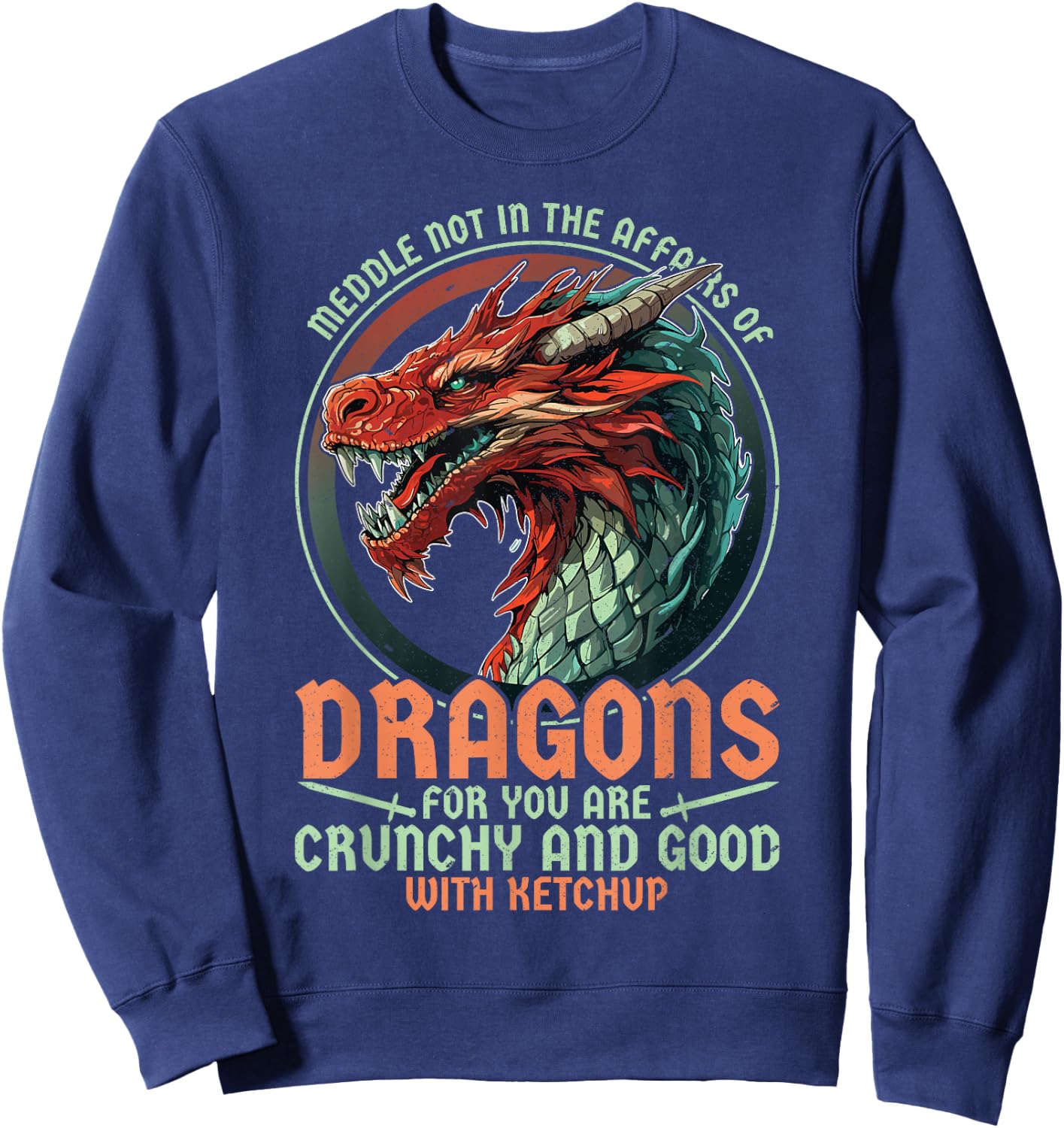 Meddle Not In The Affairs Of Dragons Dragon Lover Sweatshirt - Sweatshirt | Navy