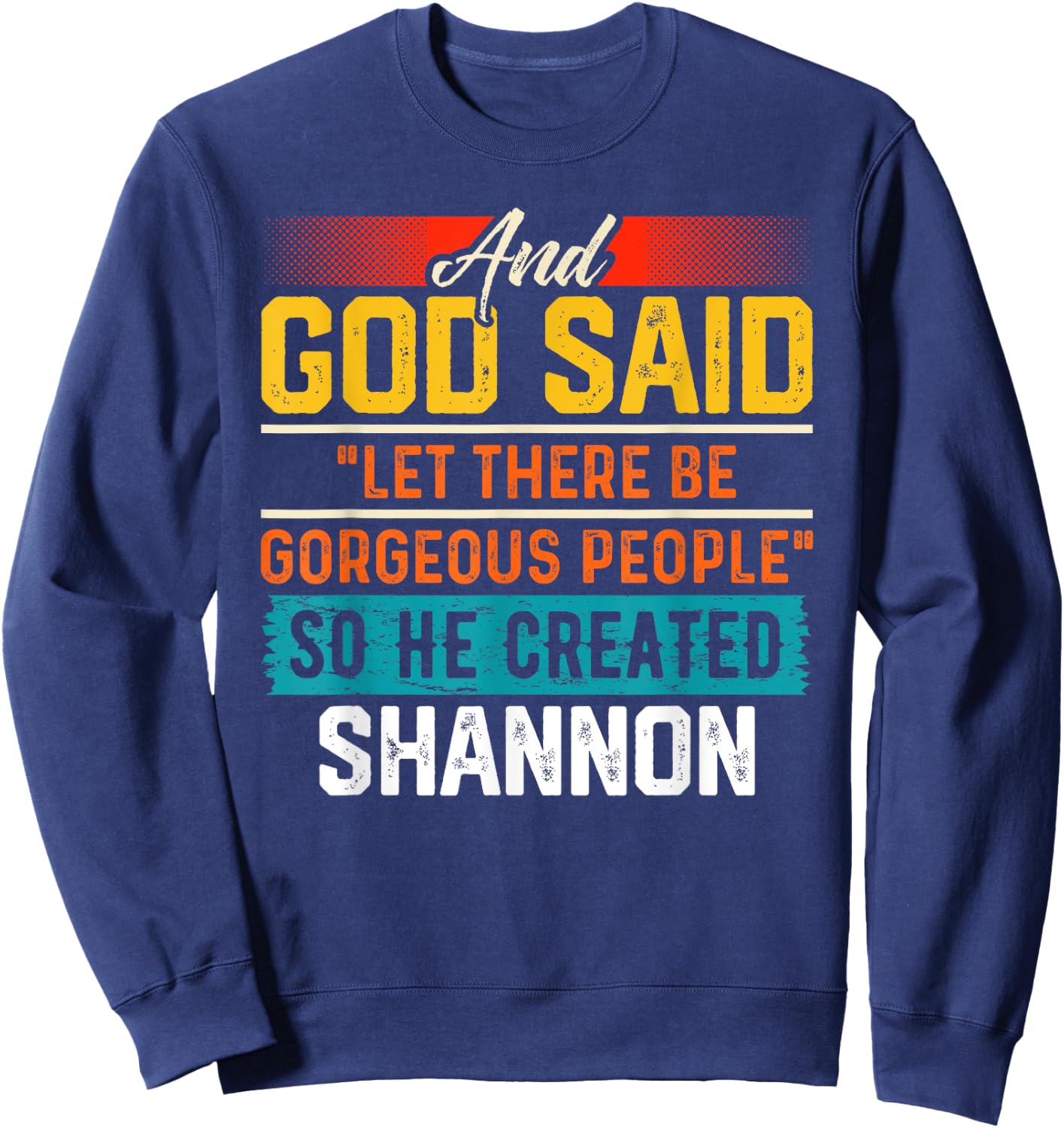 And God Said So He Created SHANNON Funny SHANNON Sweatshirt - Sweatshirt | Navy