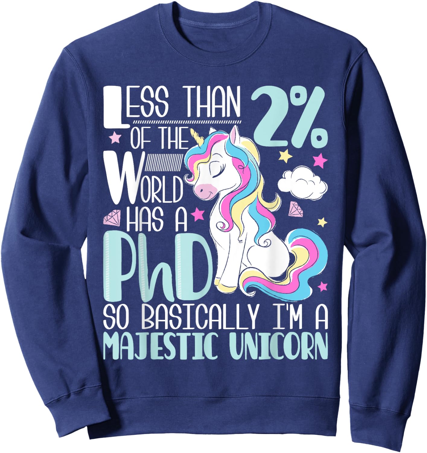 Majestic Unicorn - PhD Graduate Ph.D. Graduation Doctorate Sweatshirt - Sweatshirt | Navy