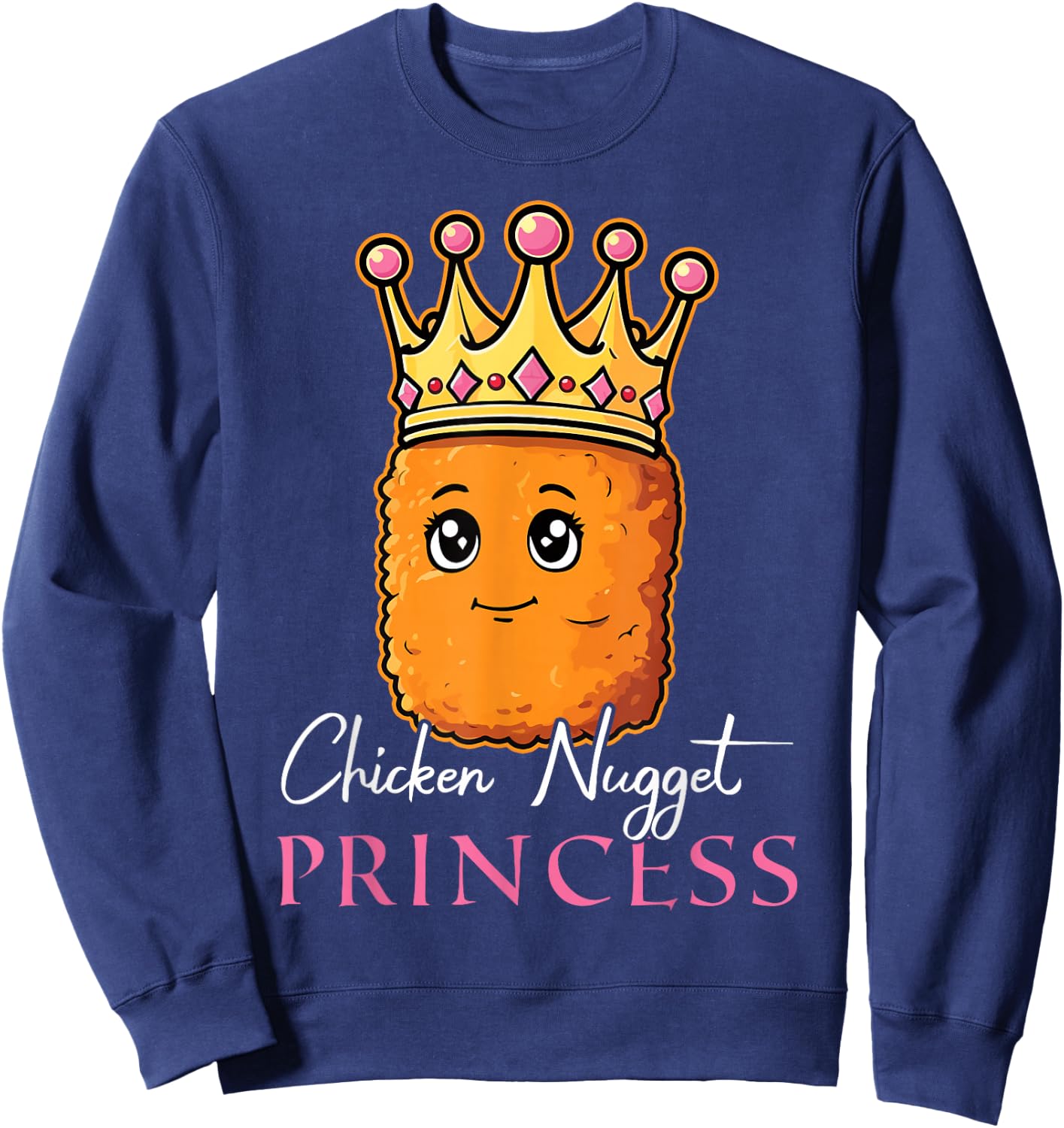 Chicken Nugget Princess Cute Nugget Girl Funny Chicken Sweatshirt - Sweatshirt | Navy