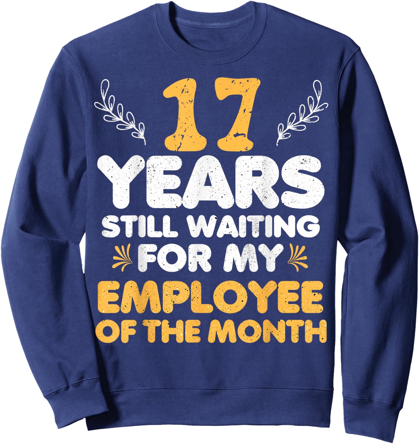 17 Years Of Work Employee - 17 Years Work Anniversary Sweatshirt - Sweatshirt | Navy