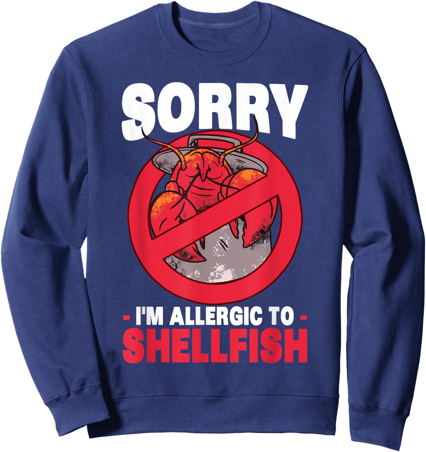 Sorry I’m Allergic to Shellfish | Shellfish Allergy Sweatshirt - Sweatshirt | Navy