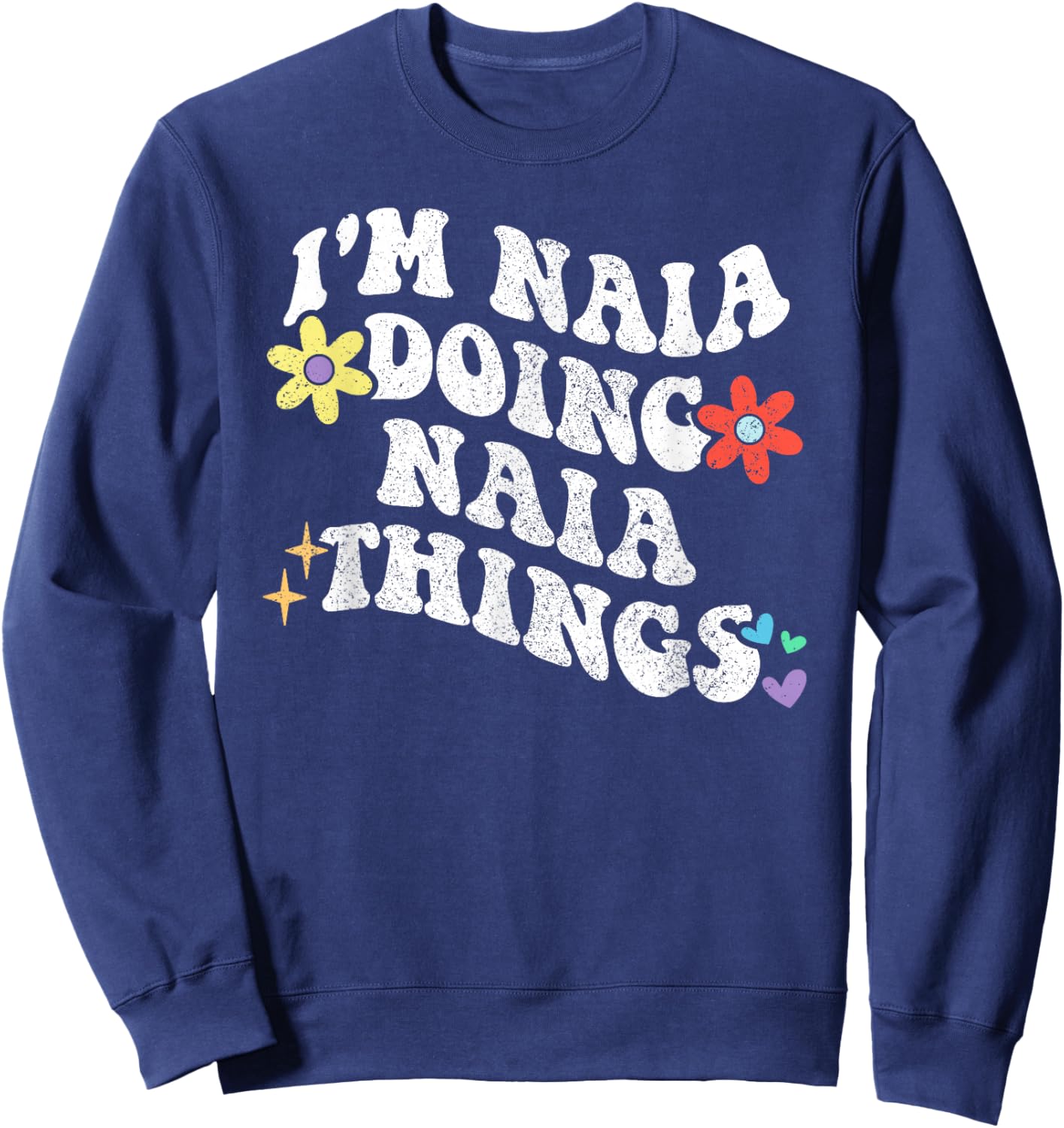 Retro Groovy Im NAIA Doing NAIA Things Funny Mother's Day Sweatshirt - Sweatshirt | Navy