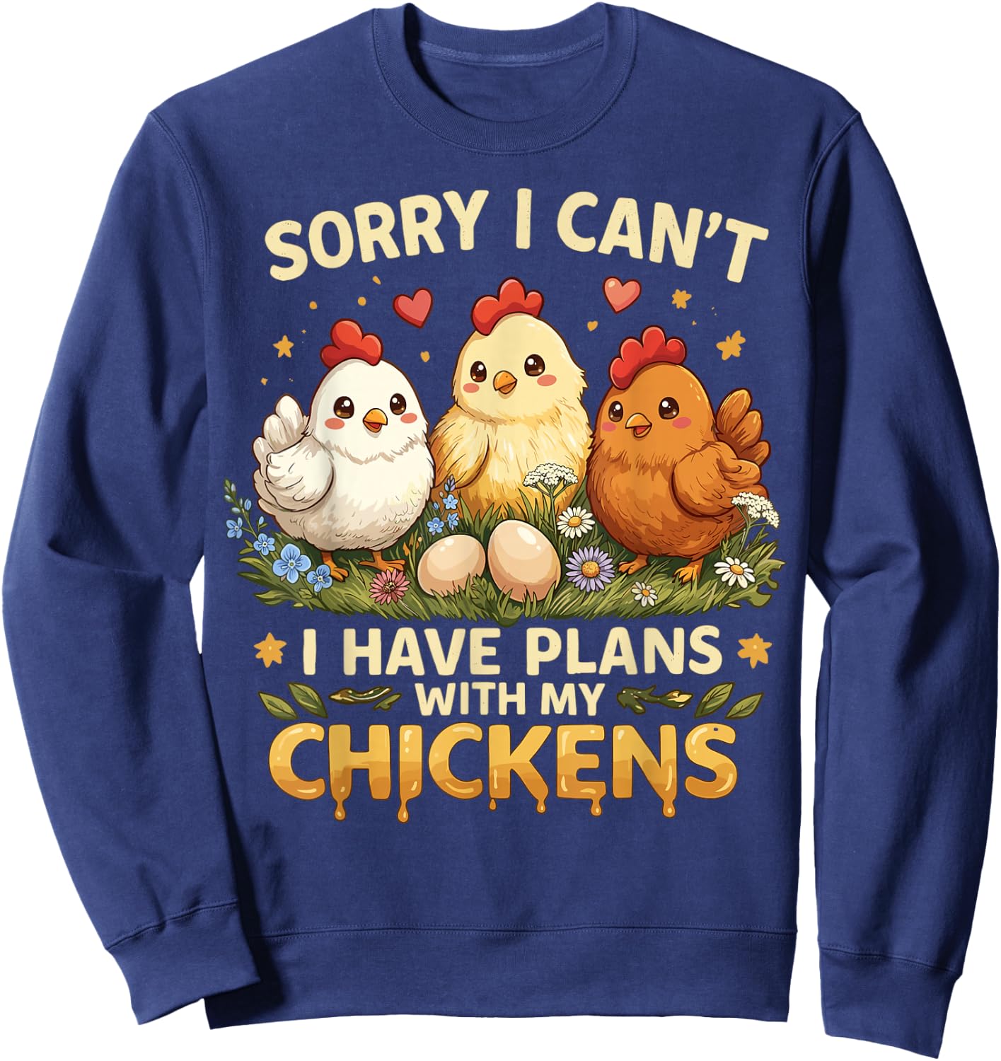 Sorry I Can't I Have Plans with My Chicken Sweatshirt - Sweatshirt | Navy