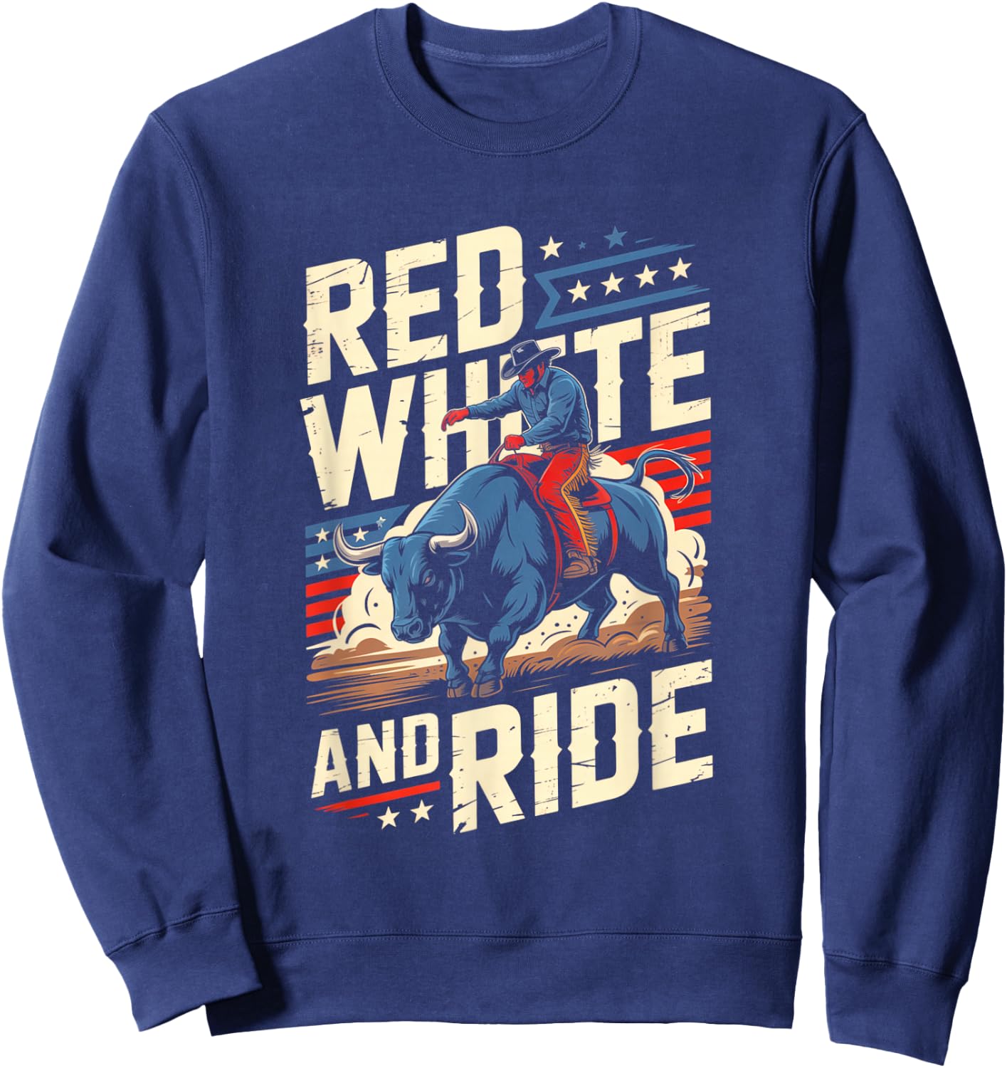 Red White and Ride Patriotic Rodeo Bull Rider Sweatshirt - Sweatshirt | Navy