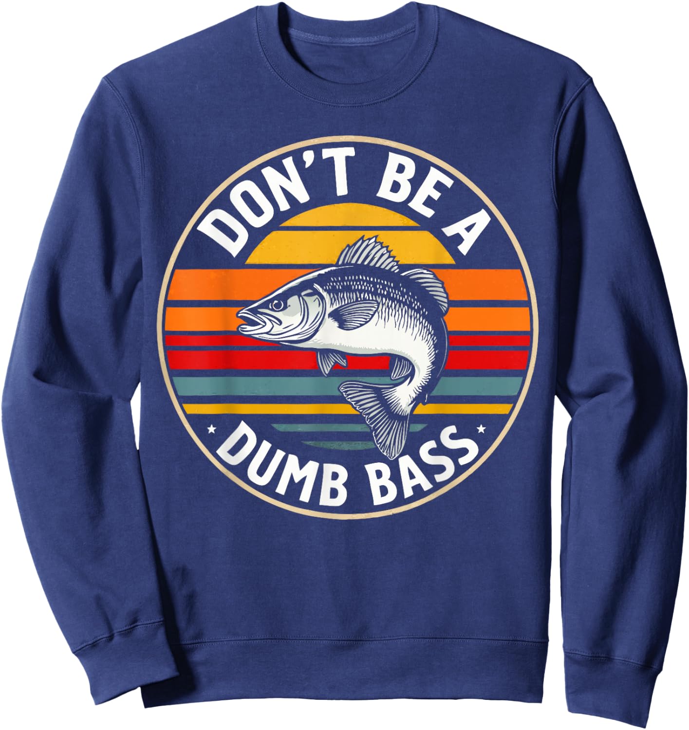 Don't Be a Dumb Bass Fishing Humor Men Casual Outdoors Sweatshirt - Sweatshirt | Navy