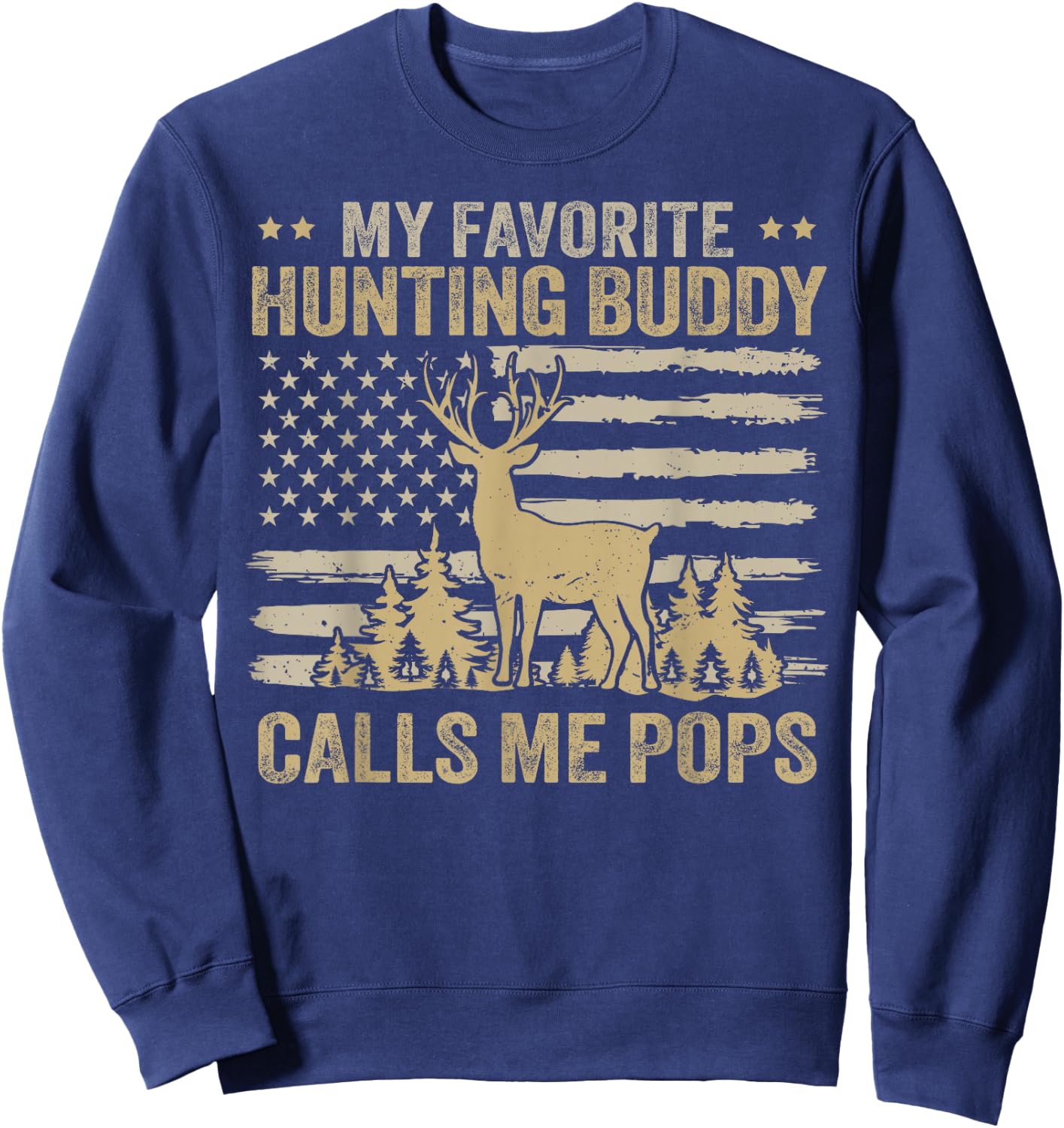 My Favorite Hunting Buddy Calls Me Pops Funny Hunting Sweatshirt - Sweatshirt | Navy