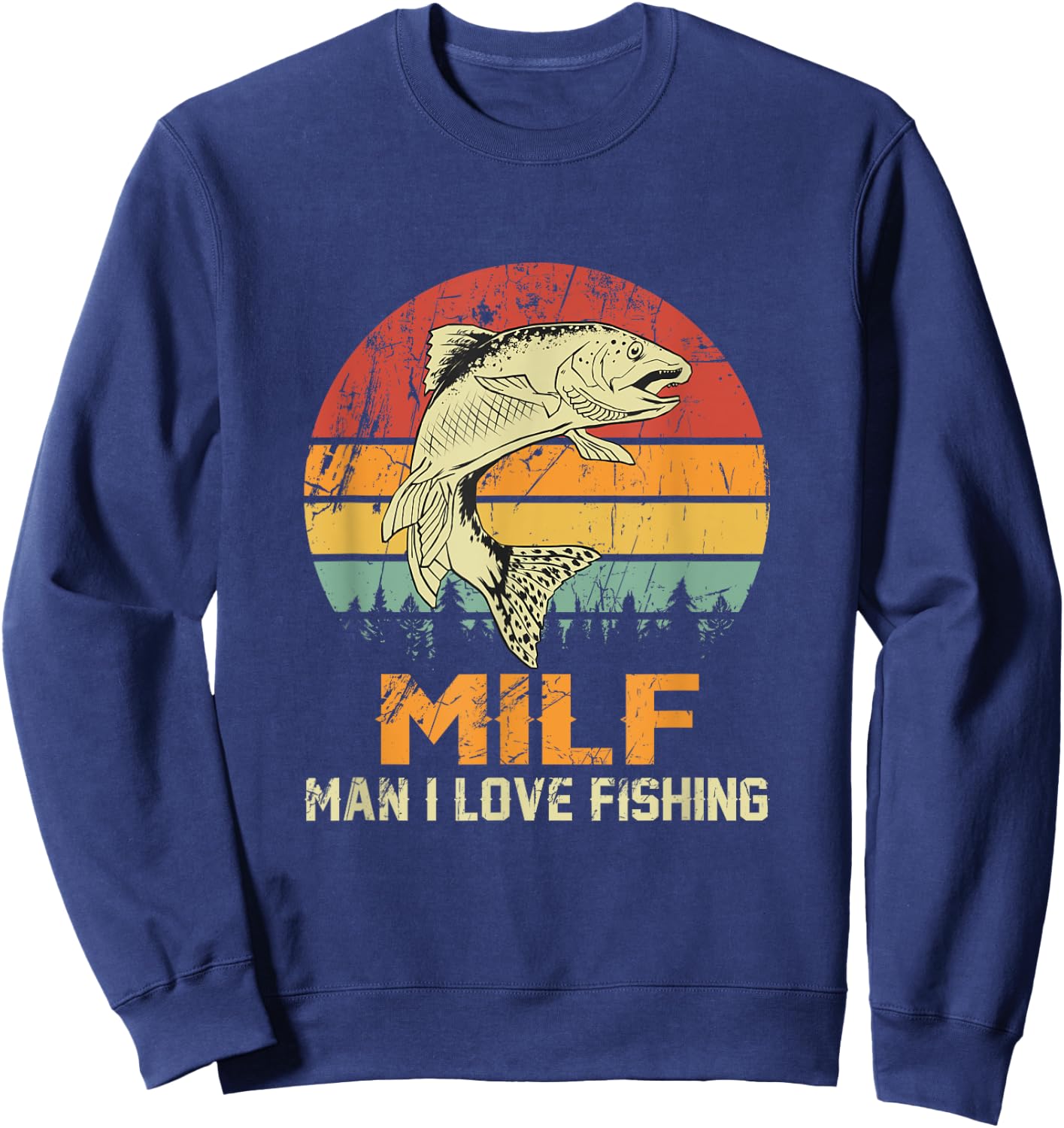 Milf: Man I Love Fishing Funny Fish Vintage Outfit Sweatshirt - Sweatshirt | Navy
