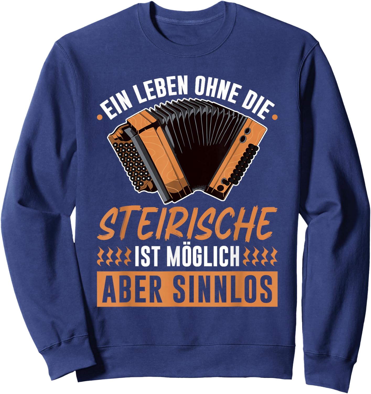 Leben Ohne Steirische Harmonika, Lustiges Quetschn Sweatshirt - Sweatshirt | Navy