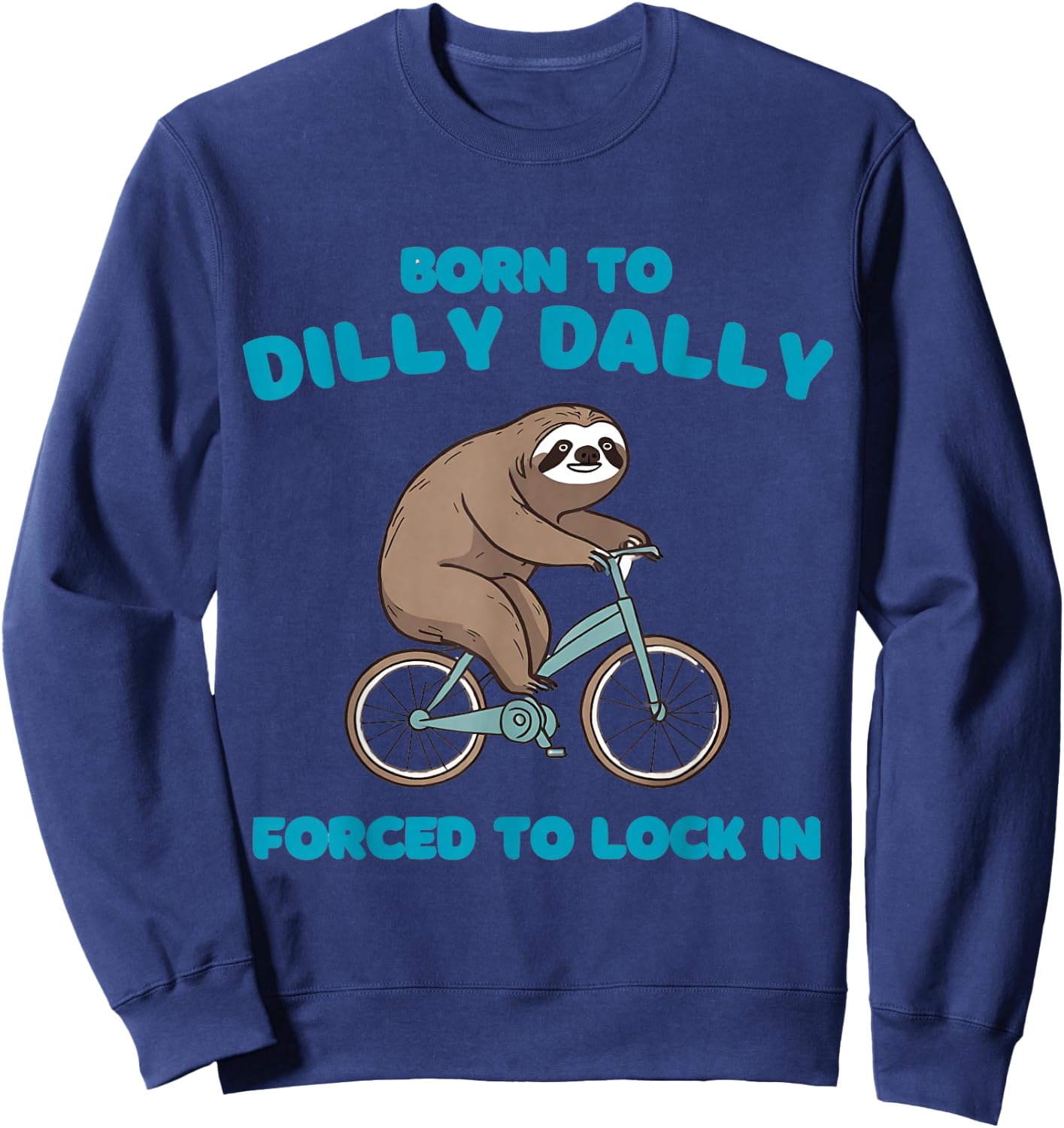 Born to Dilly Dally Forced to Lock in Cute Lazy Sloth Bicycl Sweatshirt - Sweatshirt | Navy
