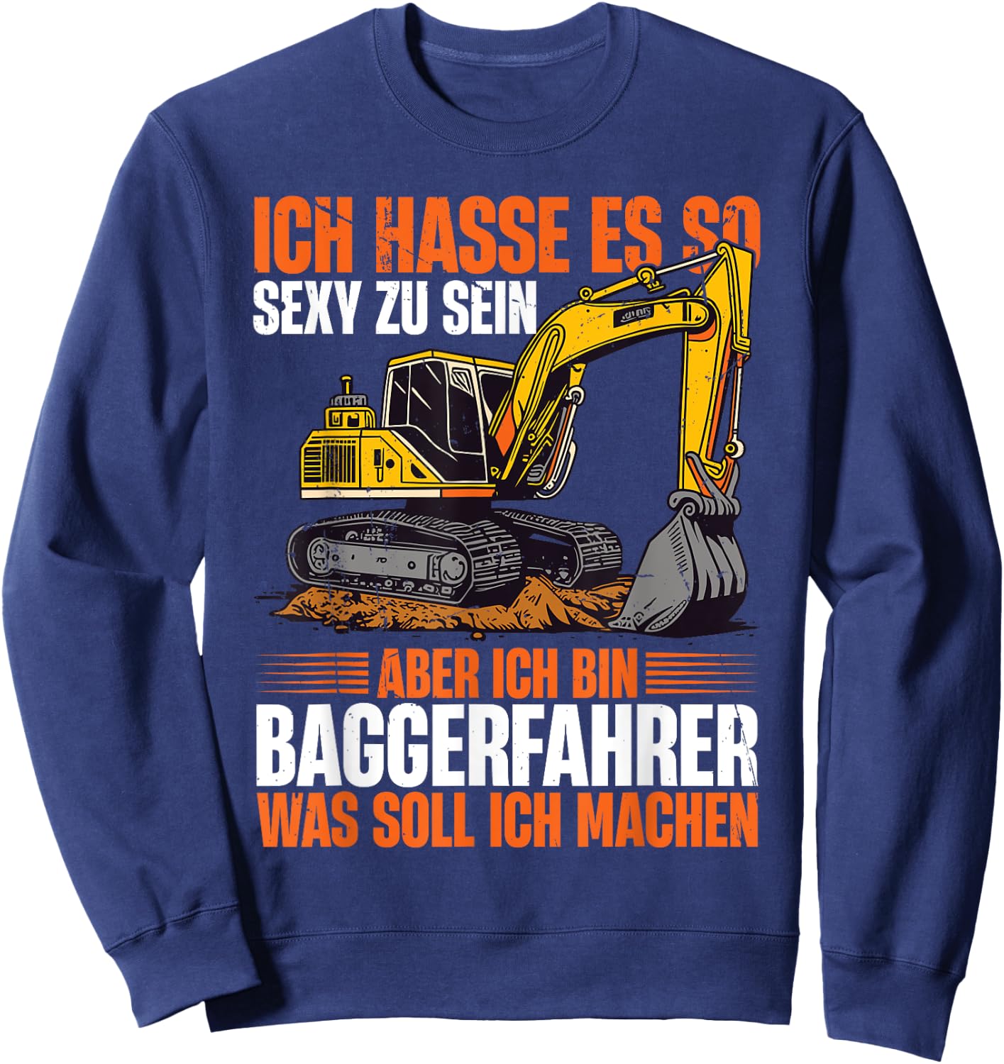 Bagger Bauarbeiter Ich Bin Baggerfahrer Sweatshirt - Sweatshirt | Navy