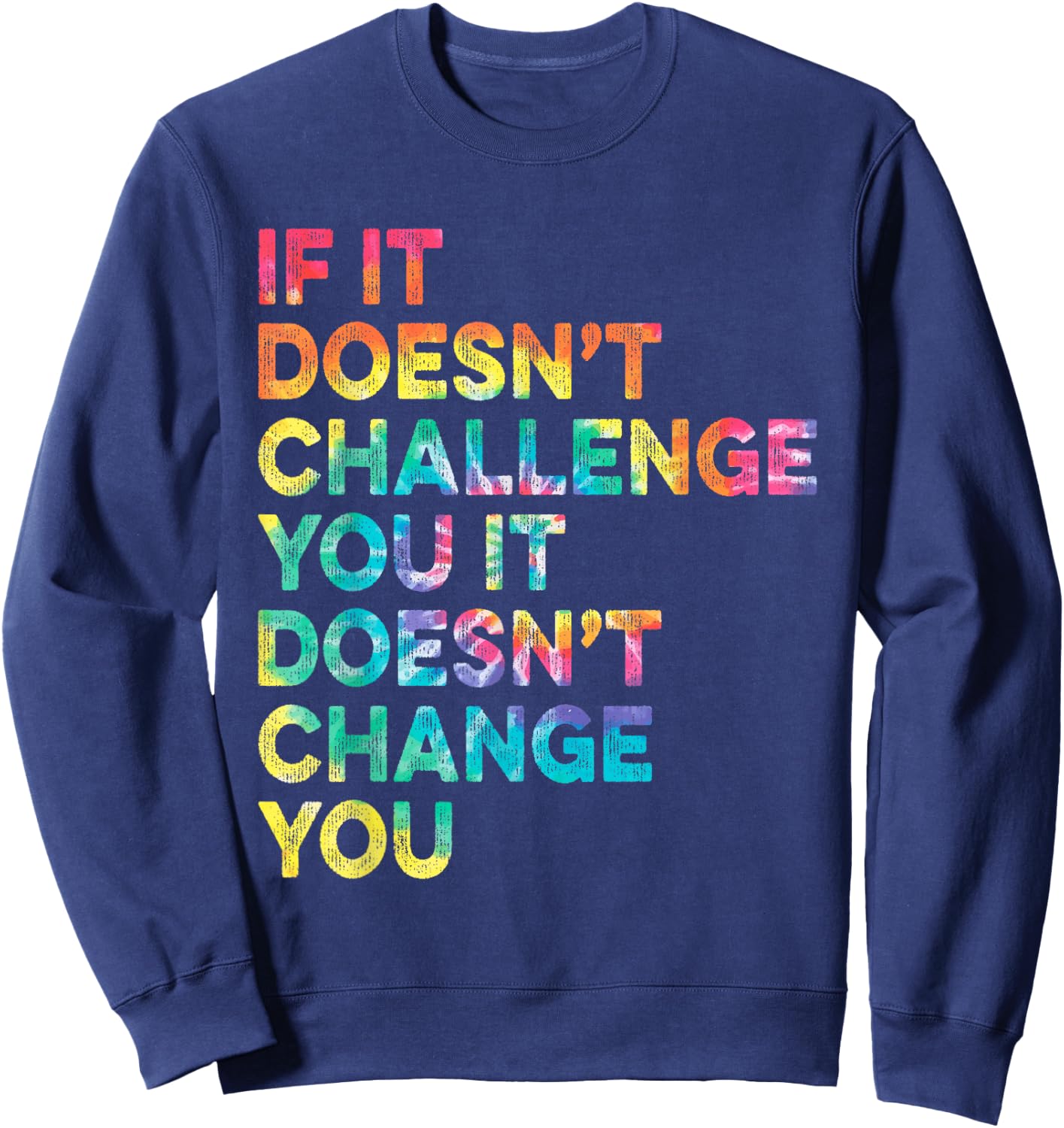 If It Doesn't Challenge You Inspirational Motivational Quote Sweatshirt - Sweatshirt | Navy