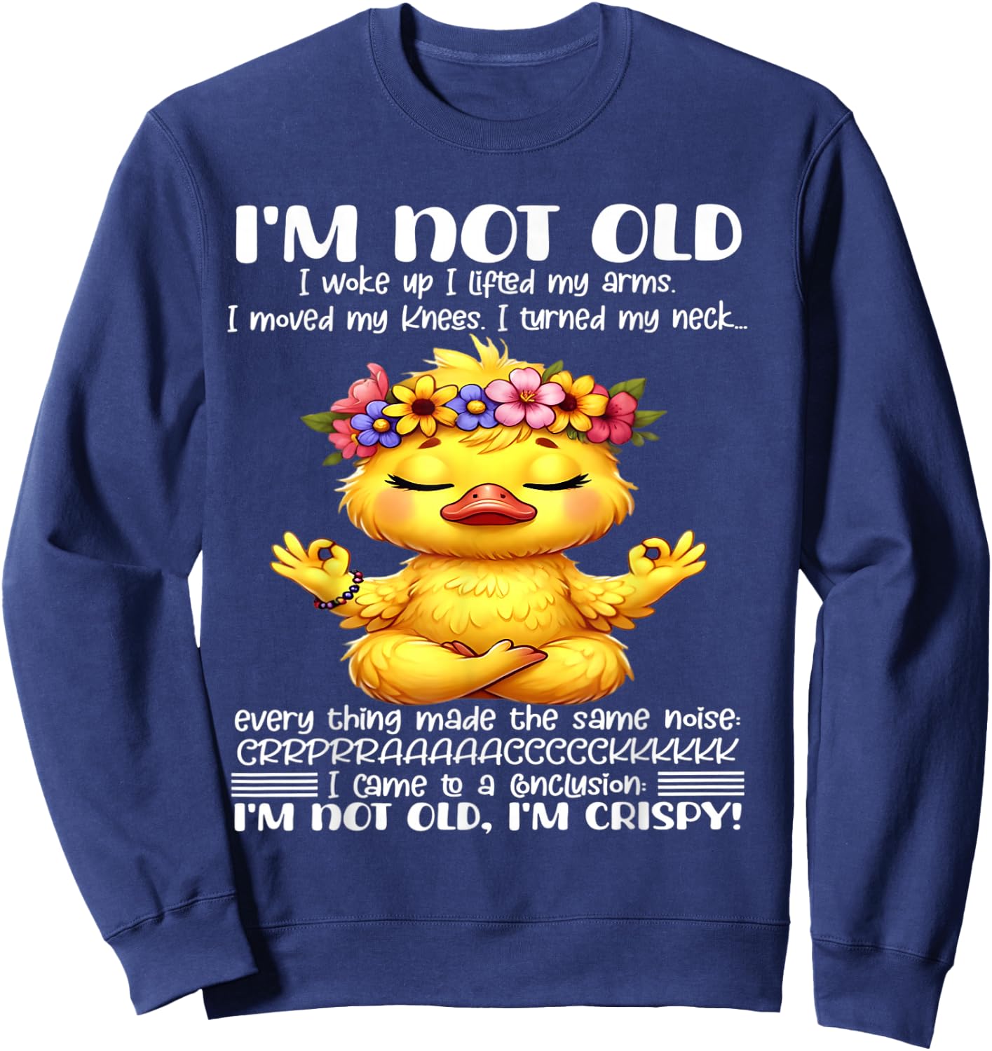 I'm not old I woke up I lifted my arms I moved my knees Sweatshirt - Sweatshirt | Navy