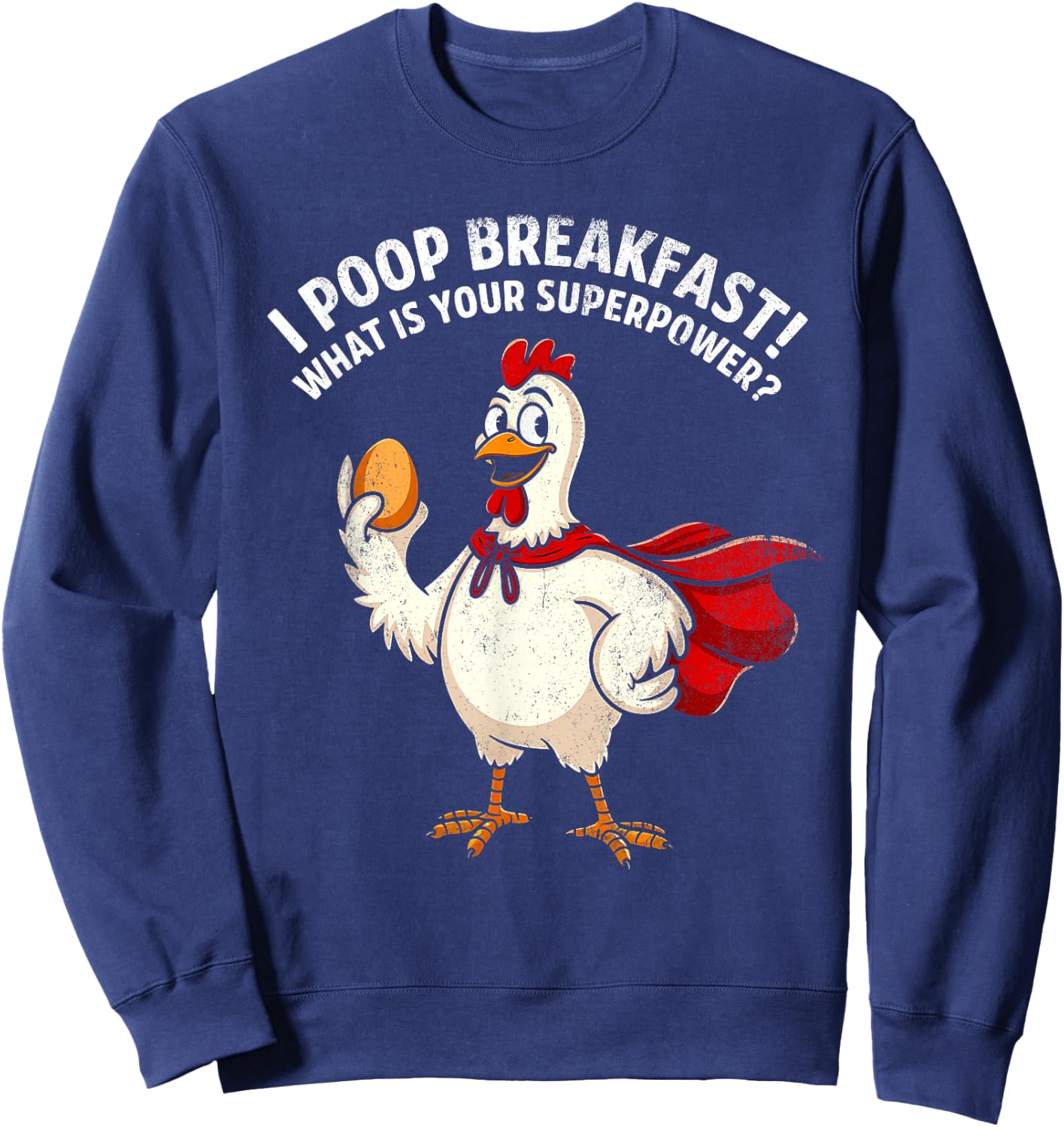 I Poop Breakfast! What is Your Superpower? vintage chicken Sweatshirt - Sweatshirt | Navy