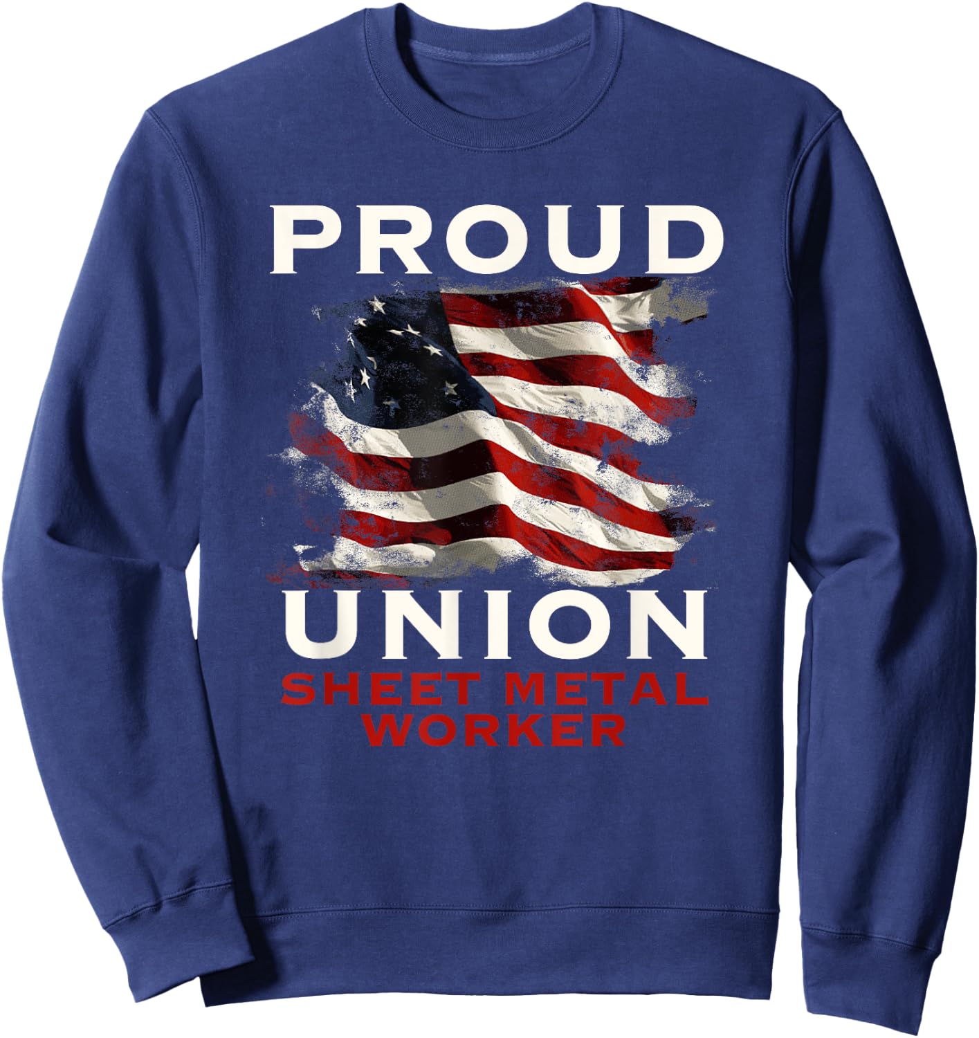 Union Member American Sheet Metal Worker Sweatshirt - Sweatshirt | Navy