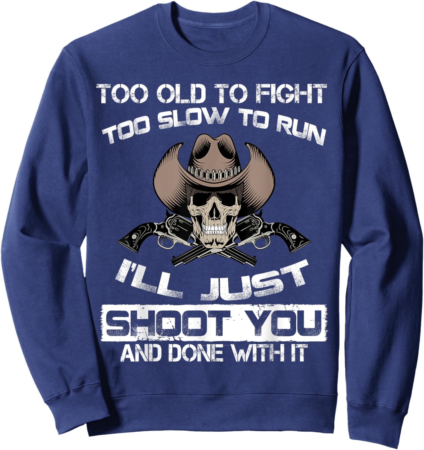 Old Man With Gun T shirt - Funny American Gun Quotes Sweatshirt - Sweatshirt | Navy