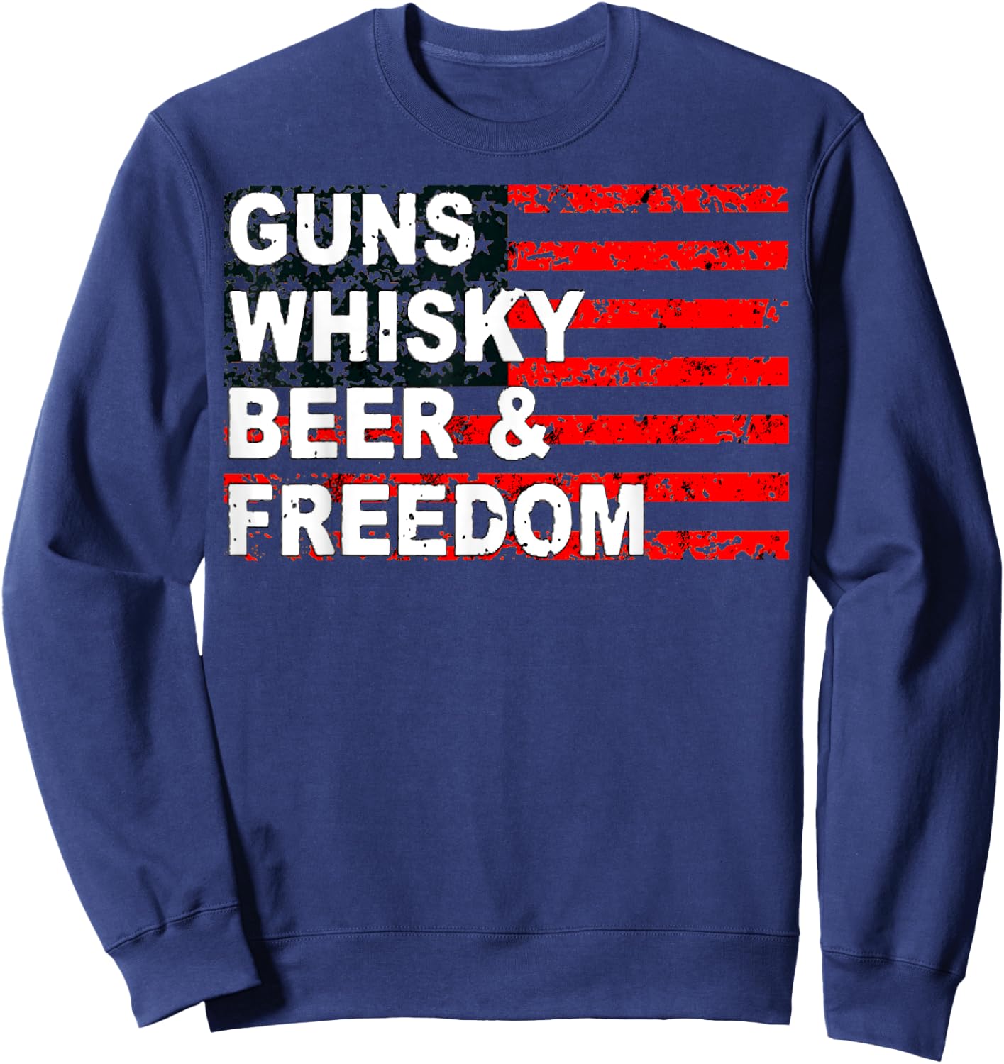 Gun Whisky Beer & Freedom American Flag Women Men Sweatshirt - Sweatshirt | Navy
