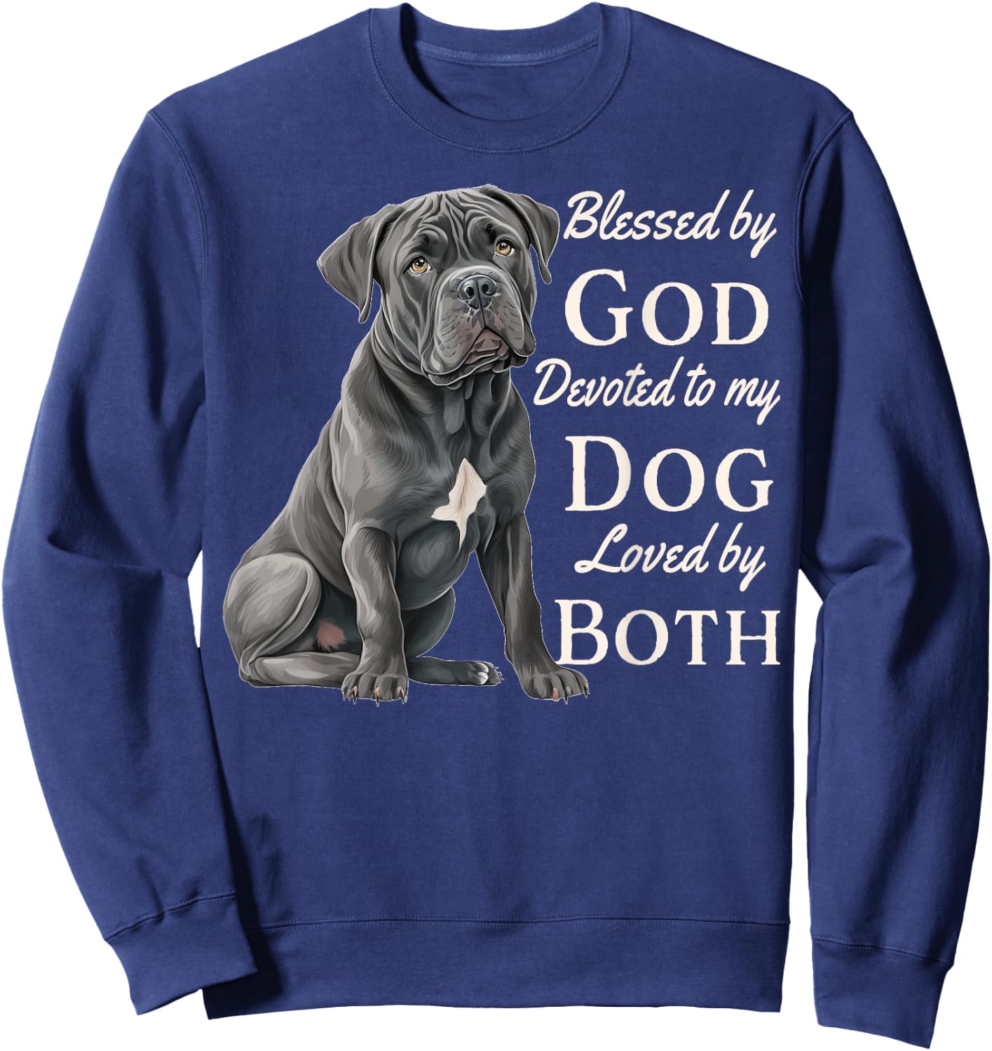 Blessed By God Devoted To My Cane Corso Loved By Both Sweatshirt - Sweatshirt | Navy