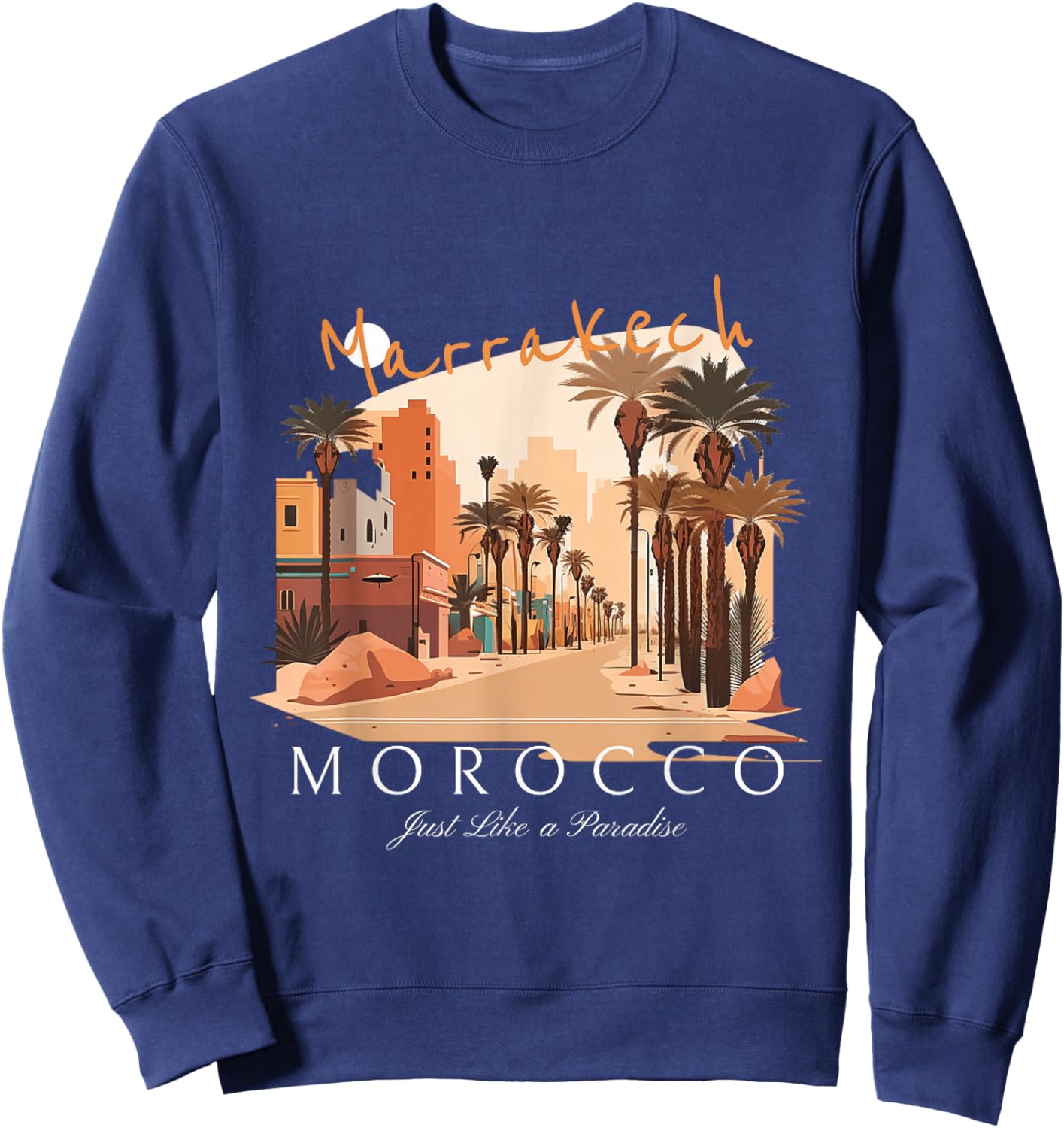 Streetwear, Marrakech Morocco Just Like A Paradise Sweatshirt - Sweatshirt | Navy