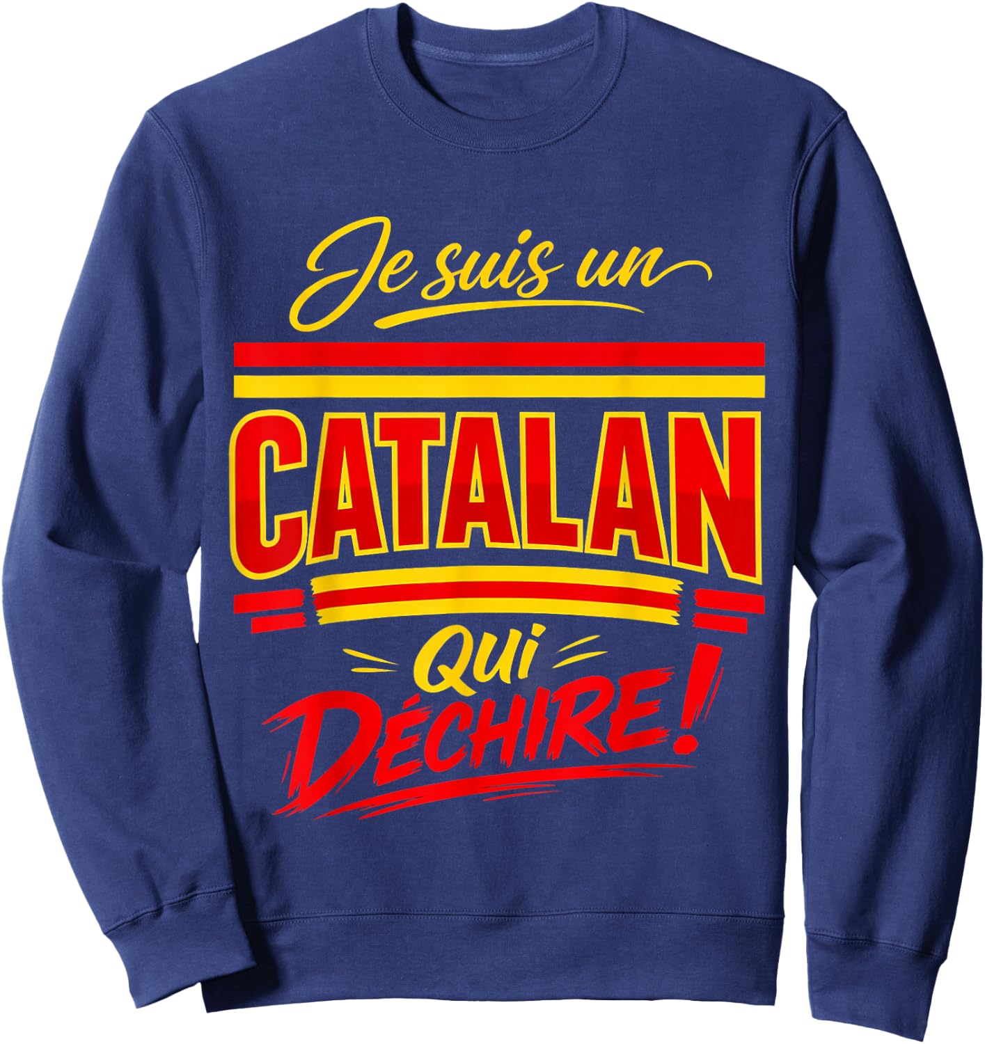 I am A Catalan Who Rears Humor Catalonia Gift Sweatshirt - Sweatshirt | Navy