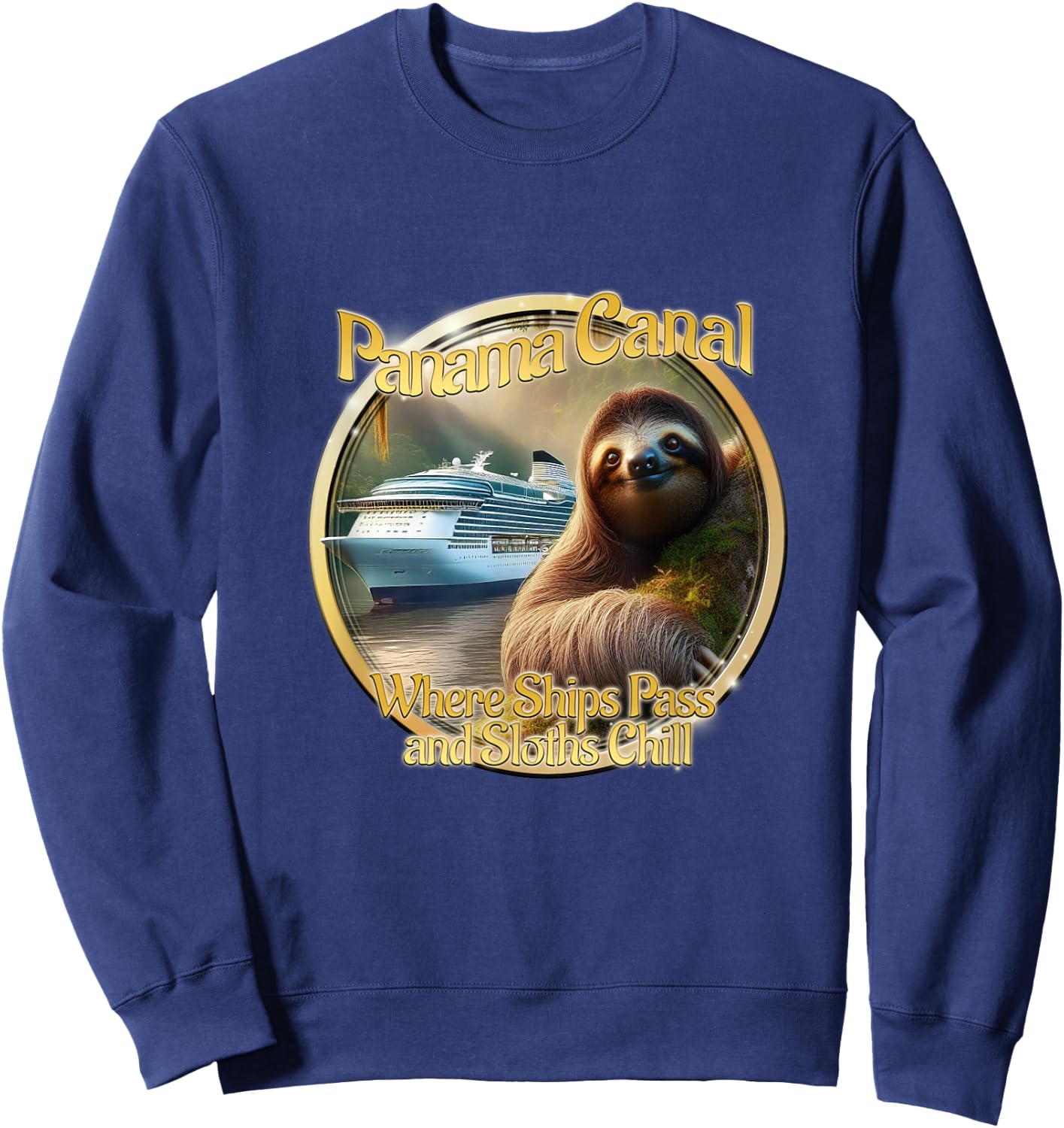 Panama Canal where ships pass and sloths relax Sweatshirt - Sweatshirt | Navy