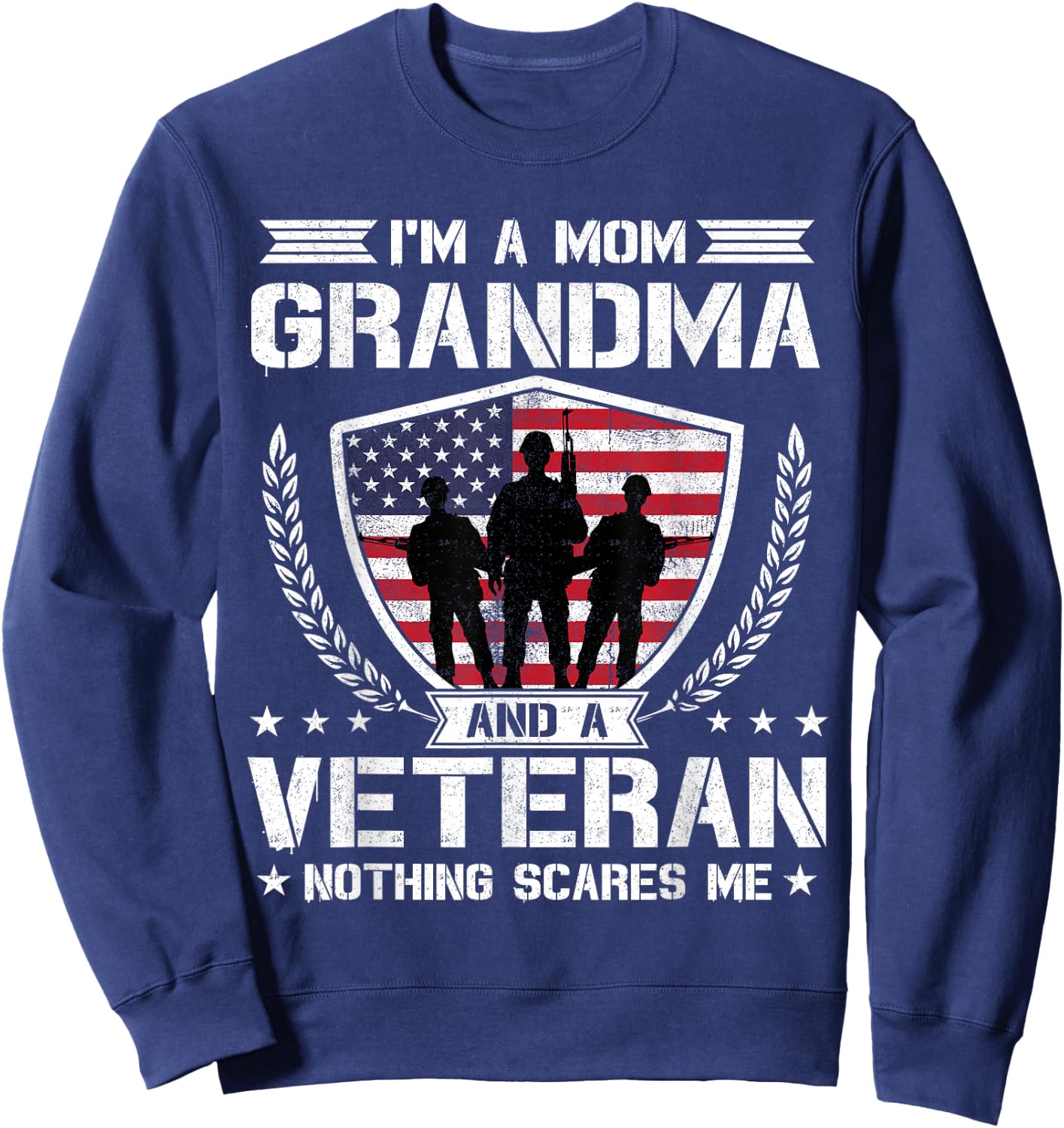I'm A Mom Grandma and A Veteran Nothing Scares Me Sweatshirt - Sweatshirt | Navy