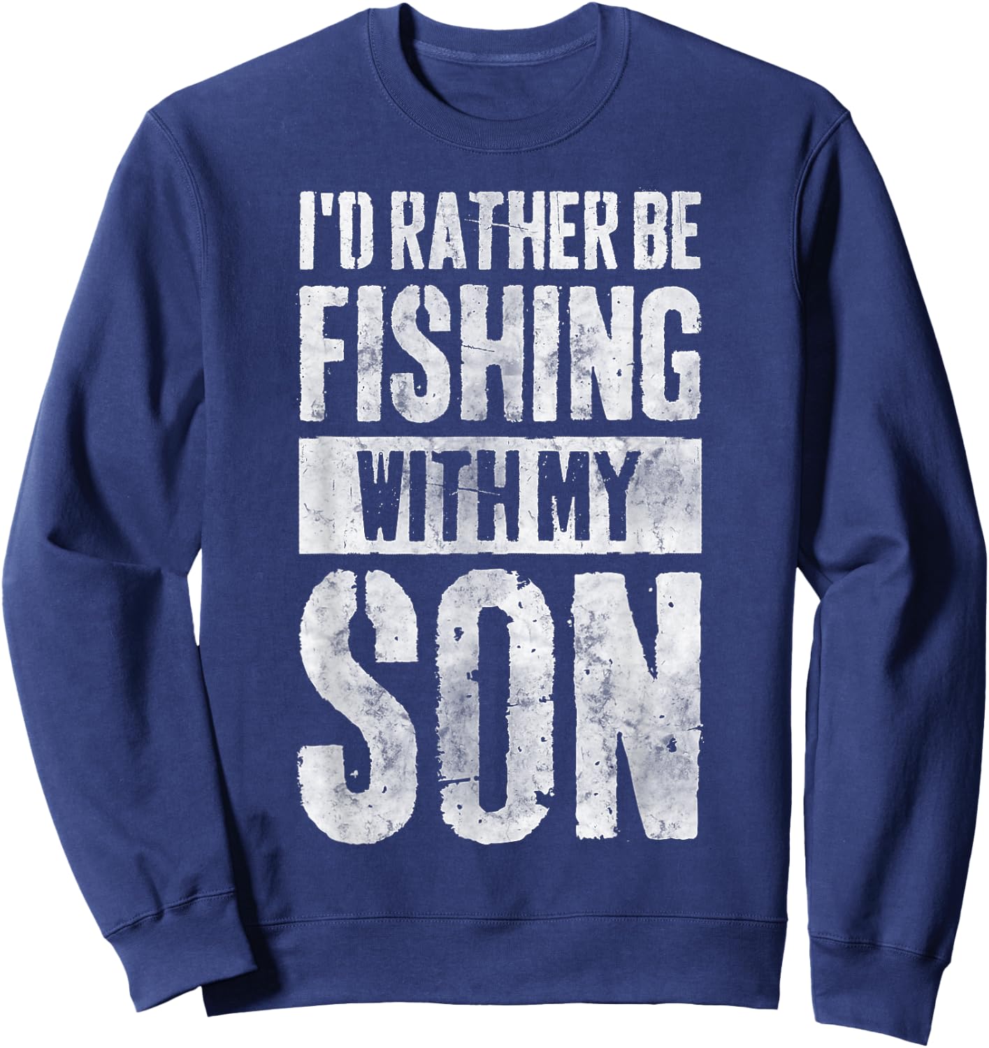 I'd Rather Be Fishing With My Son Funny Fisherman Sweatshirt - Sweatshirt | Navy