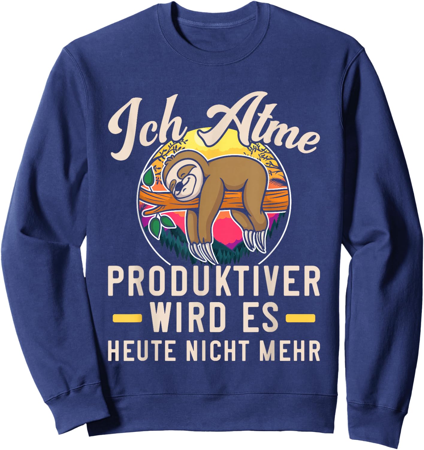 Lustiges Faultier Ich Atme Produktiver Wird Es Heute Nicht Sweatshirt - Sweatshirt | Navy