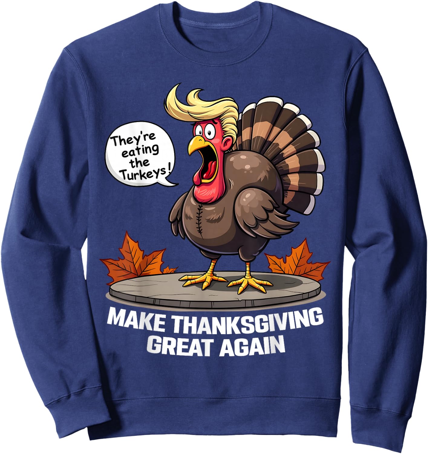 They're Eating the Turkeys - Funny Turkey Thanksgiving - -Adults - Short Sleeve - - Black - Small Sweatshirt - Sweatshirt | Navy